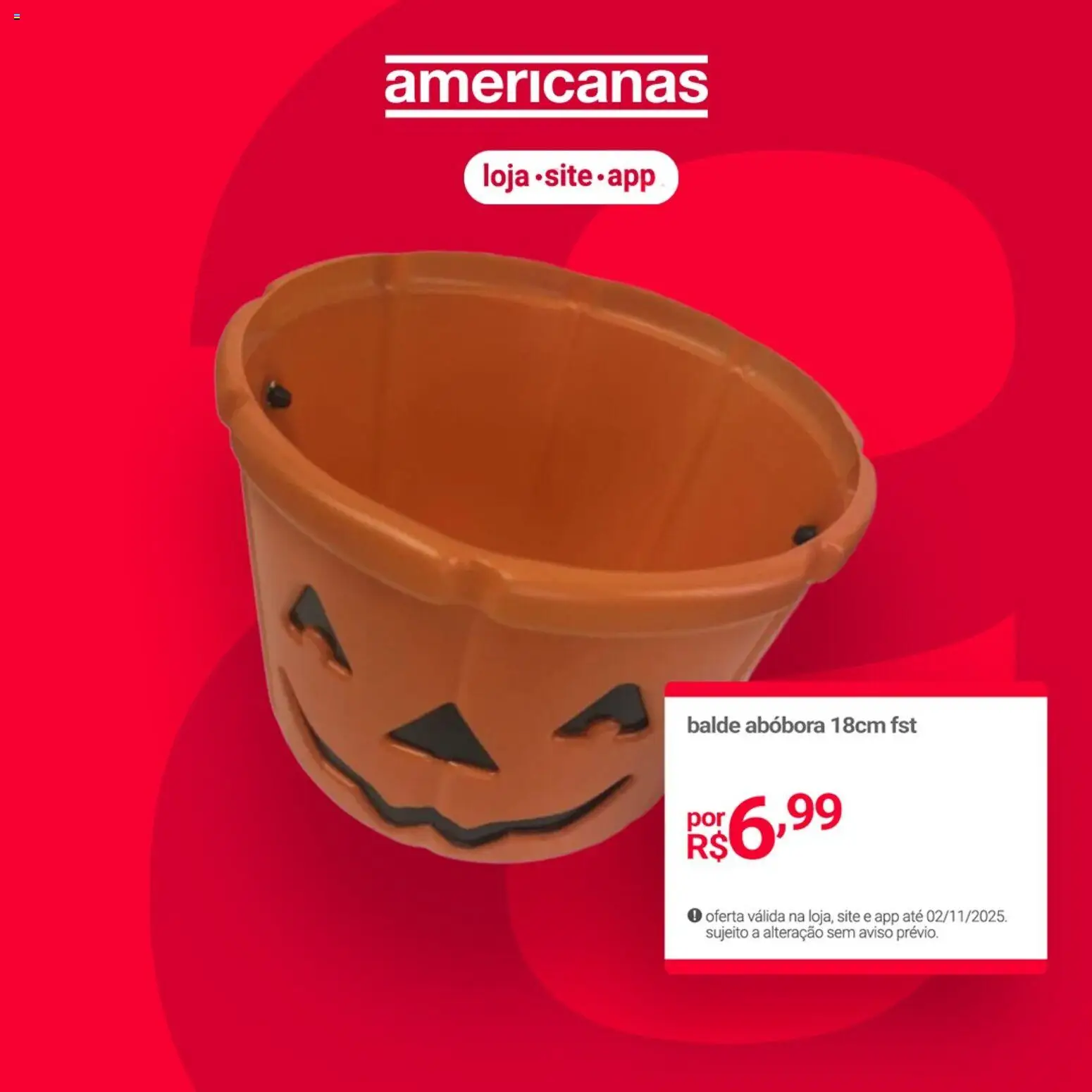 Lojas Americanas Folheto - válido de 31.10.2025 | Página: 4 | Produtos: Abóbora, Balde