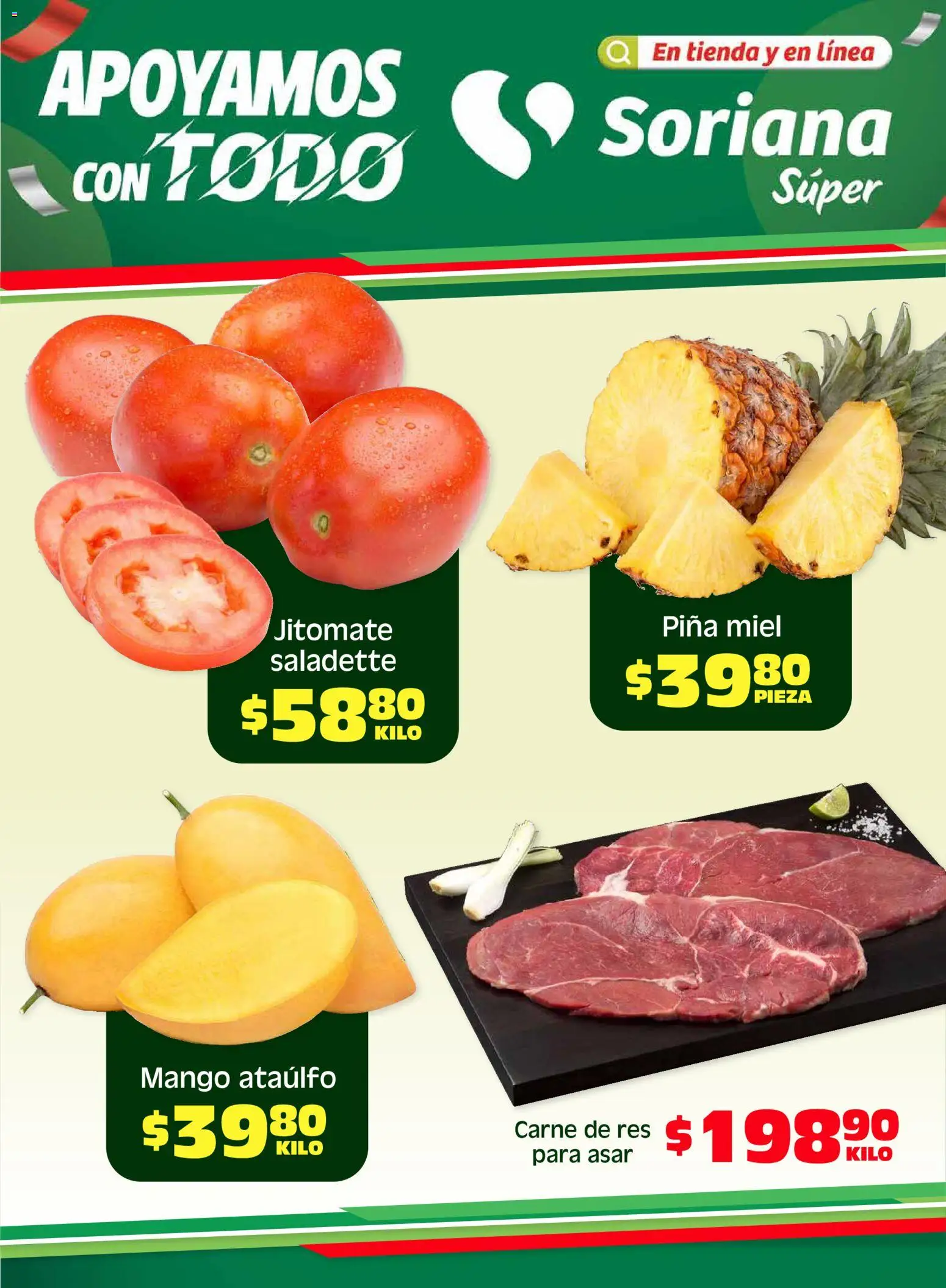Nuevas ofertas de Soriana válidas en toda la República Mexicana desde el 17.04.2026. ¡Encuentra las mejores ofertas en Soriana Fin de Semana Súper: Ags, Nay, Jal, Qro, Col, Mich, Gto, Hgo, Tlax, Mor, Pue, Gro, Oax, Edo. de Mex, Valle de México, Za! | Página: 1 | Productos: Mango, Res, Piña