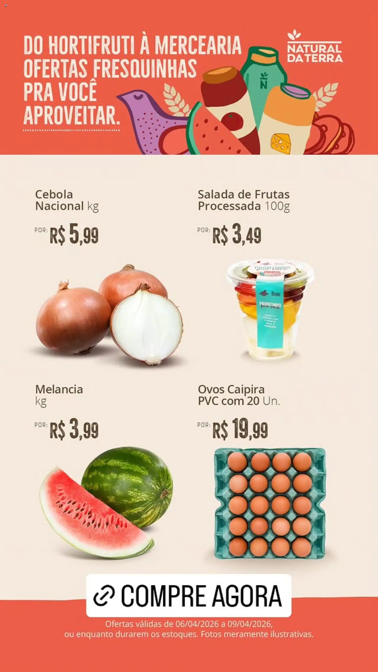Natural da Terra Folheto - válido de 06.04.2026 | Página: 1 | Produtos: Melancia, Cebola, Ovos, Salada