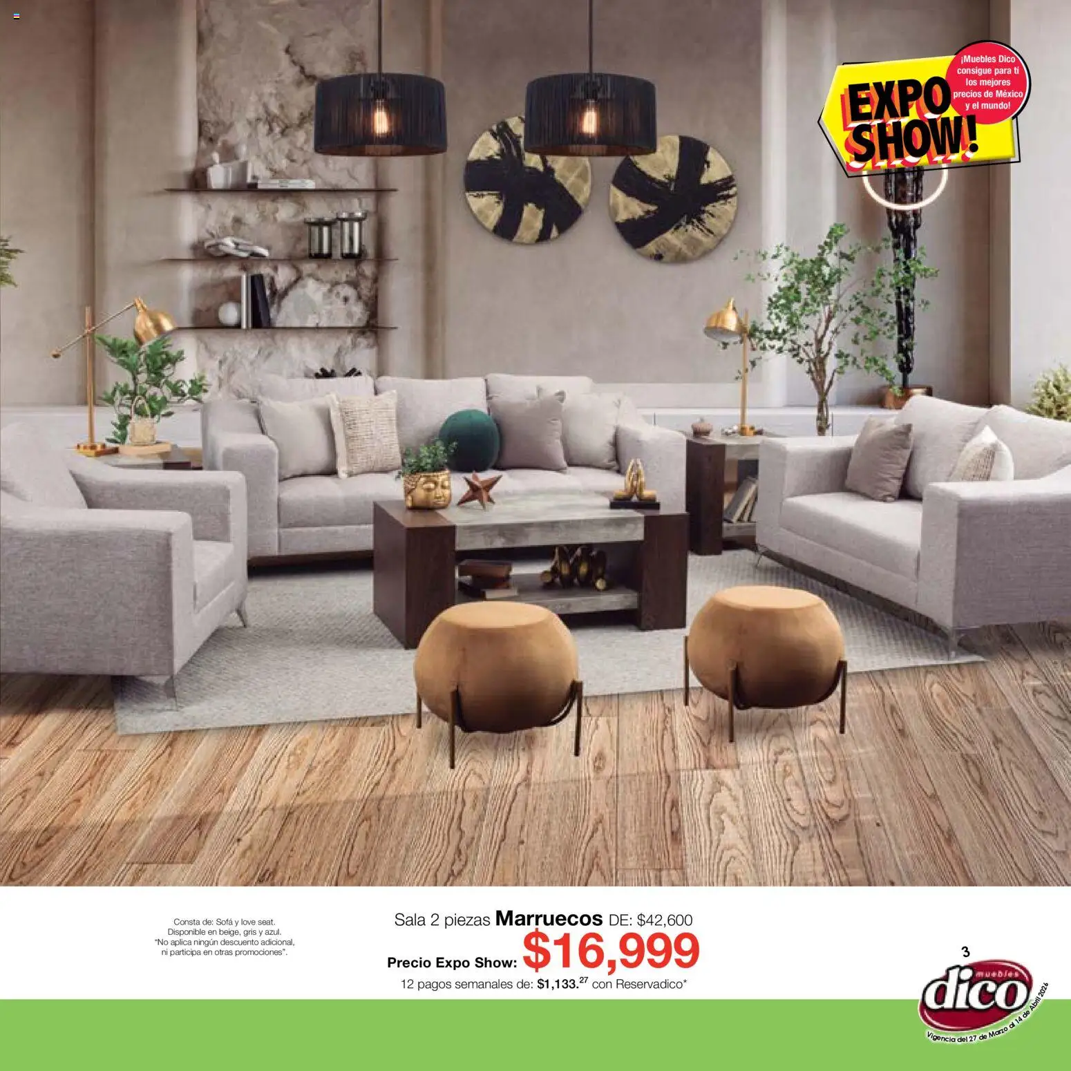 Nuevas ofertas de Muebles Dico válidas en toda la República Mexicana desde el 27.03.2026. ¡Encuentra las mejores ofertas en Muebles Dico catálogo Compara, no tienes que pagar más-Expo Show! | Página: 3 | Productos: Sofá