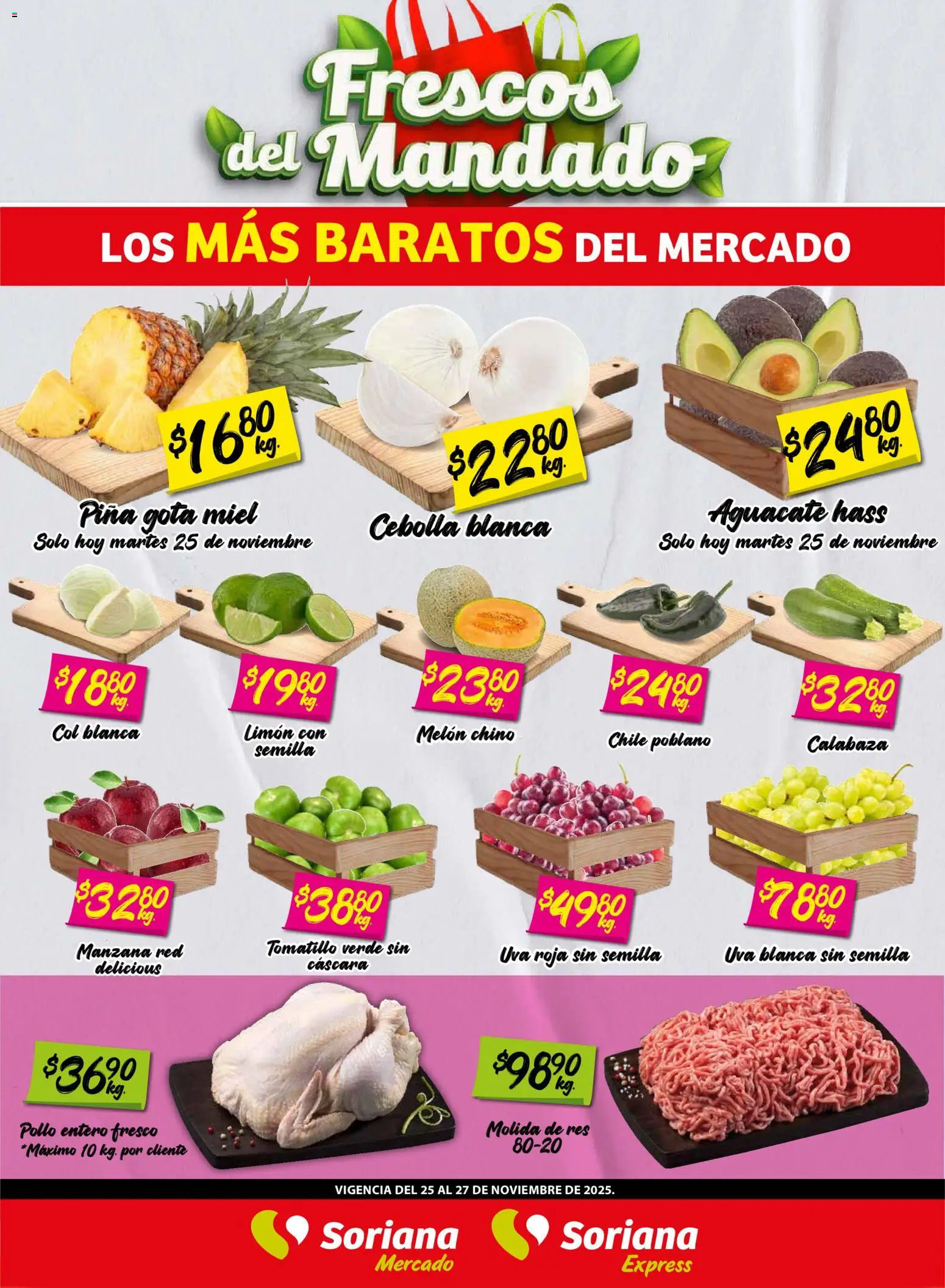 Nuevas ofertas de Soriana válidas en toda la República Mexicana desde el 25.11.2025. ¡Encuentra las mejores ofertas en Soriana - Frescos del Mandado Mercado: Saltillo y Torreón! | Página: 1 | Productos: Cebolla, Melón, Limón, Piña