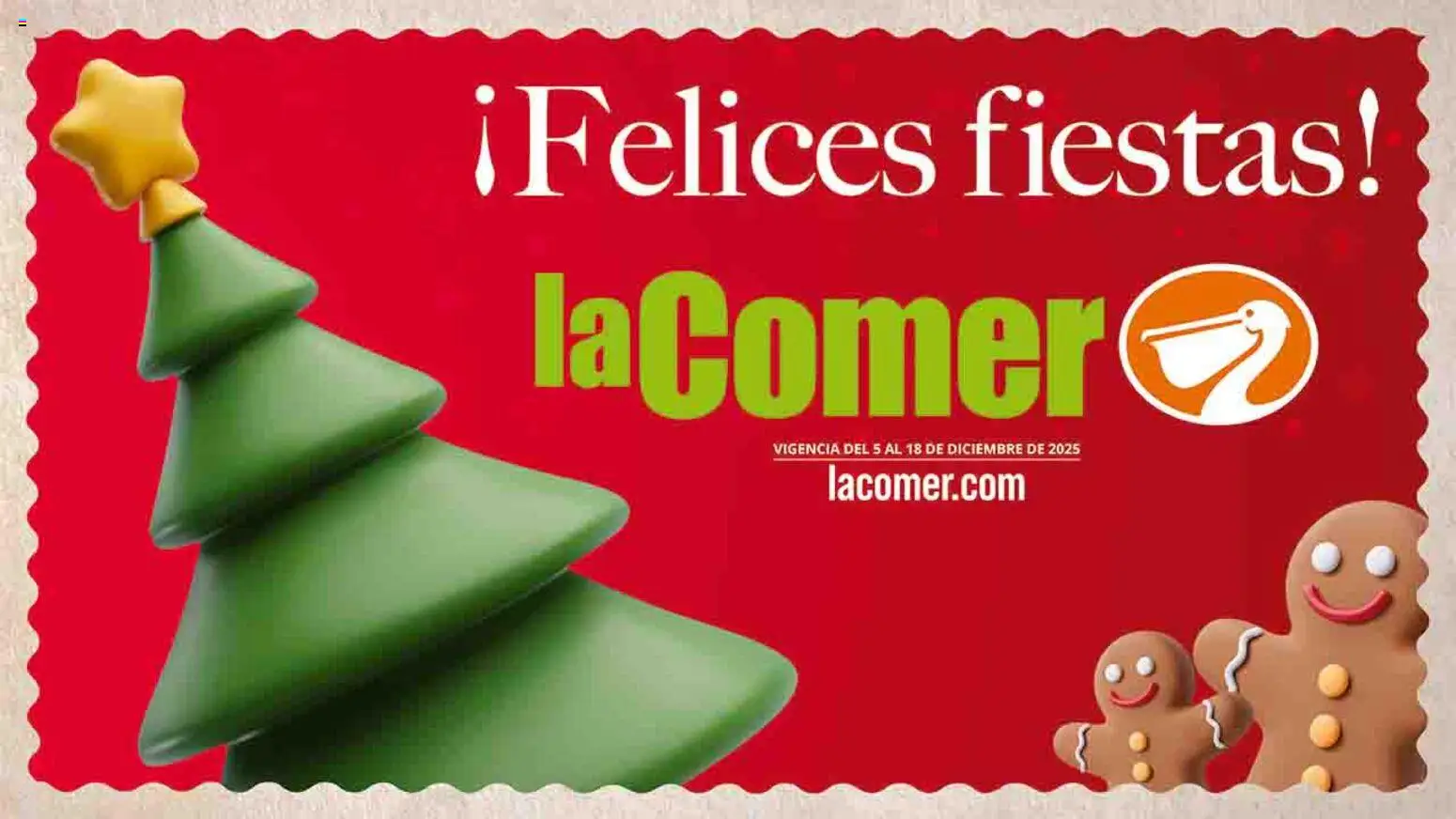 Nuevas ofertas de La Comer válidas en toda la República Mexicana desde el 05.12.2025. ¡Encuentra las mejores ofertas en La Comer folleto Felices Fiestas! | Página: 1