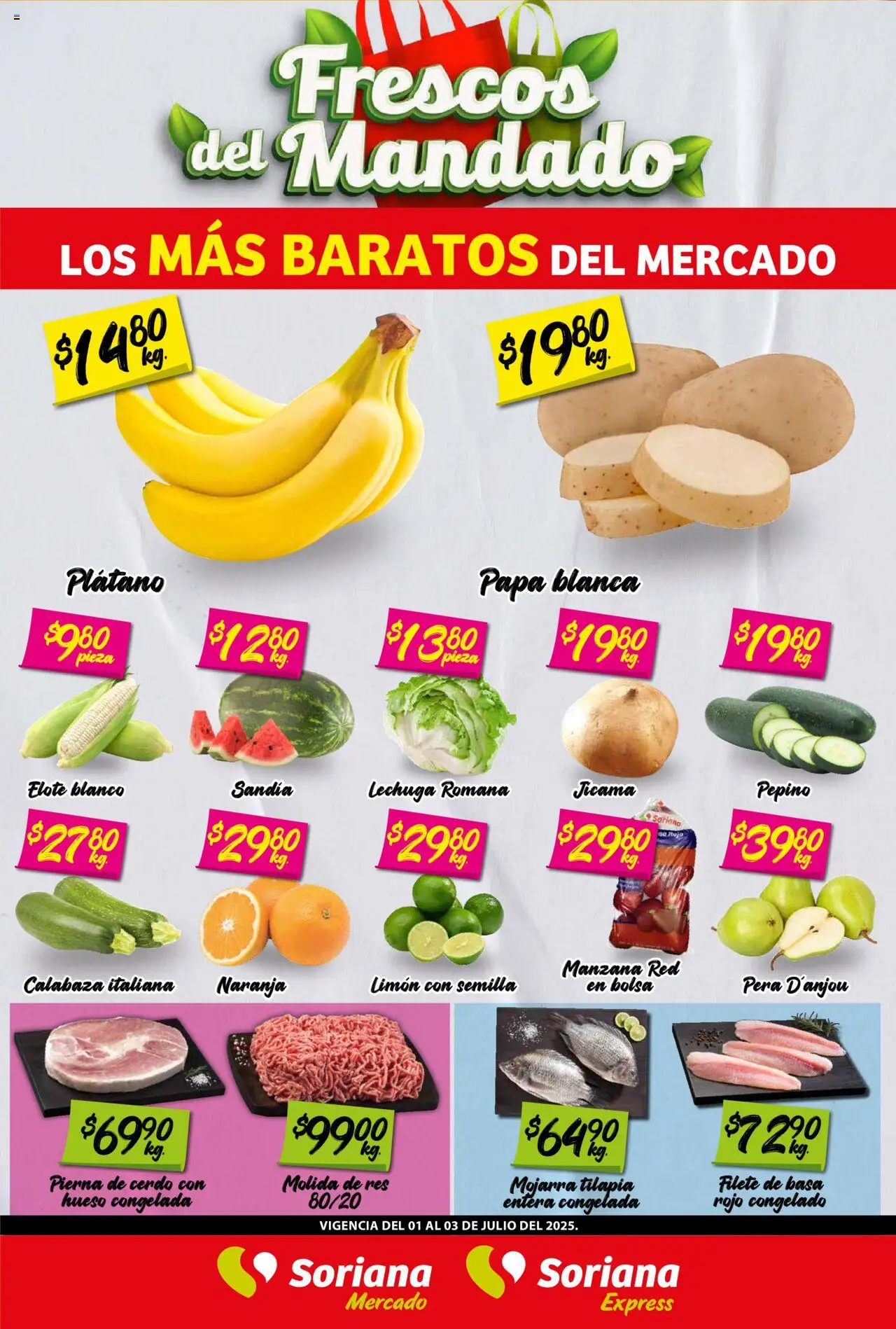 Nuevas ofertas de Soriana válidas en toda la República Mexicana desde el 01.07.2025. ¡Encuentra las mejores ofertas en Soriana - Frescos del Mandado Mercado: Ags, Nay, Jal, Qro, Col, Mich, Gto, Hgo, Tlax, Mor, Pue, Gro, Oax, Edo. de Mex, Valle de Mé! | Página: 1 | Productos: Plátano, Bolsa, Manzana, Limón