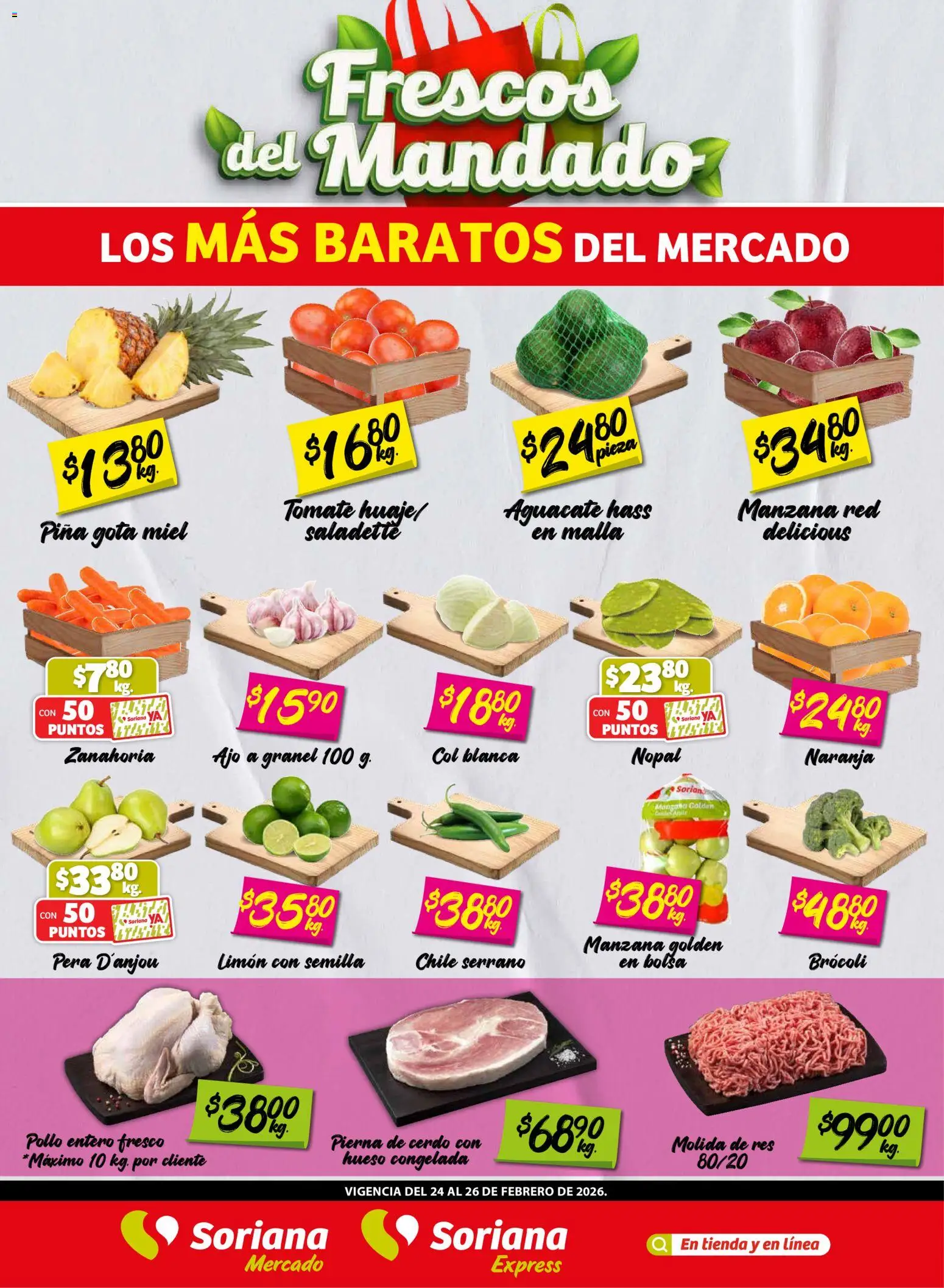Nuevas ofertas de Soriana válidas en toda la República Mexicana desde el 24.02.2026. ¡Encuentra las mejores ofertas en Soriana - Frescos del Mandado Mercado: Ags, Nay, Jal, Qro, Col, Mich, Gto, Hgo, Tlax, Mor, Pue, Gro, Oax, Edo. de Mex, CDMX, Zac y! | Página: 1 | Productos: Pera, Ajo, Col, Cerdo