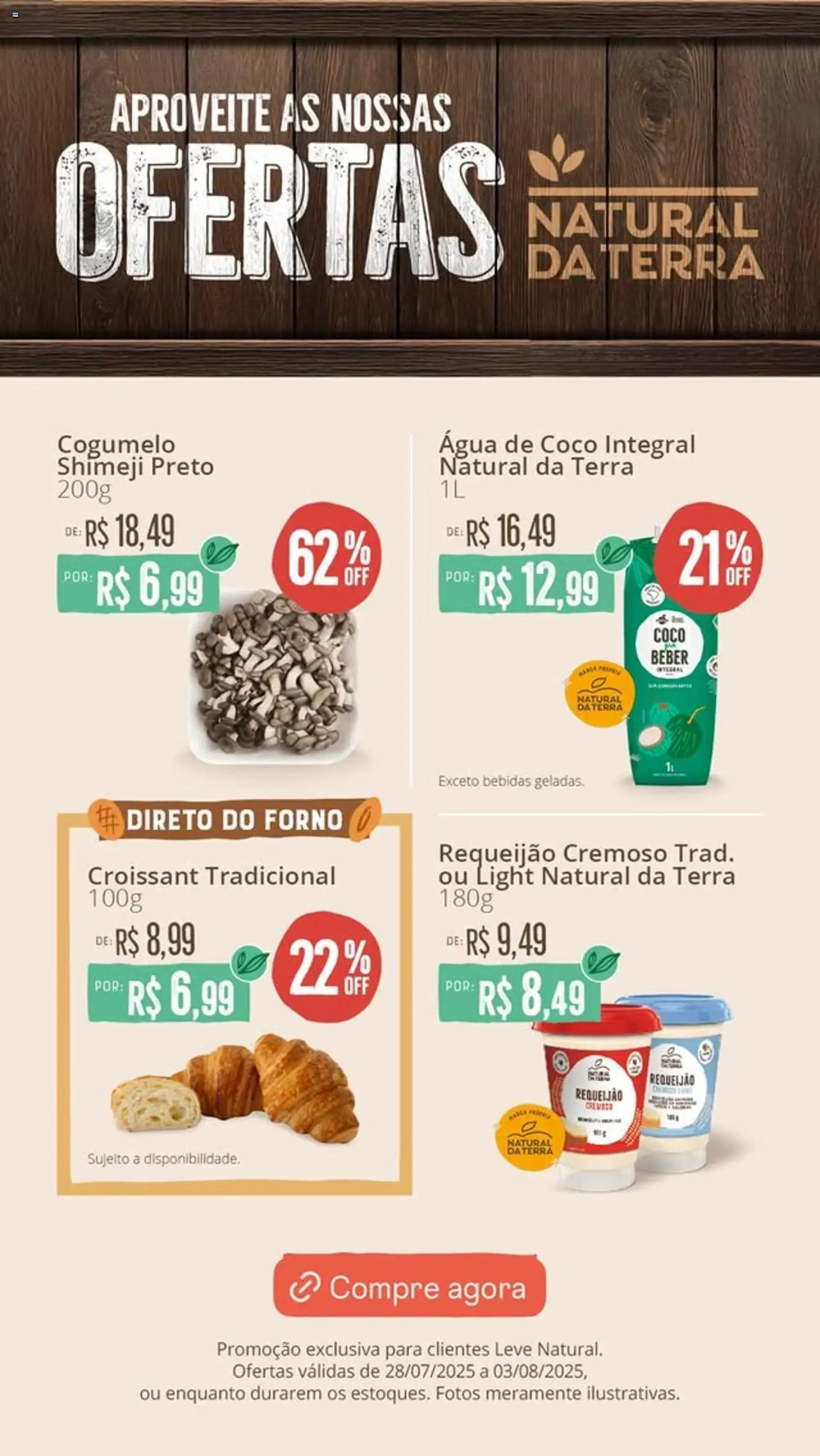Natural da Terra Folheto - válido de 28.07.2025 | Página: 1 | Produtos: Forno, Água de coco, Cogumelo, Requeijão