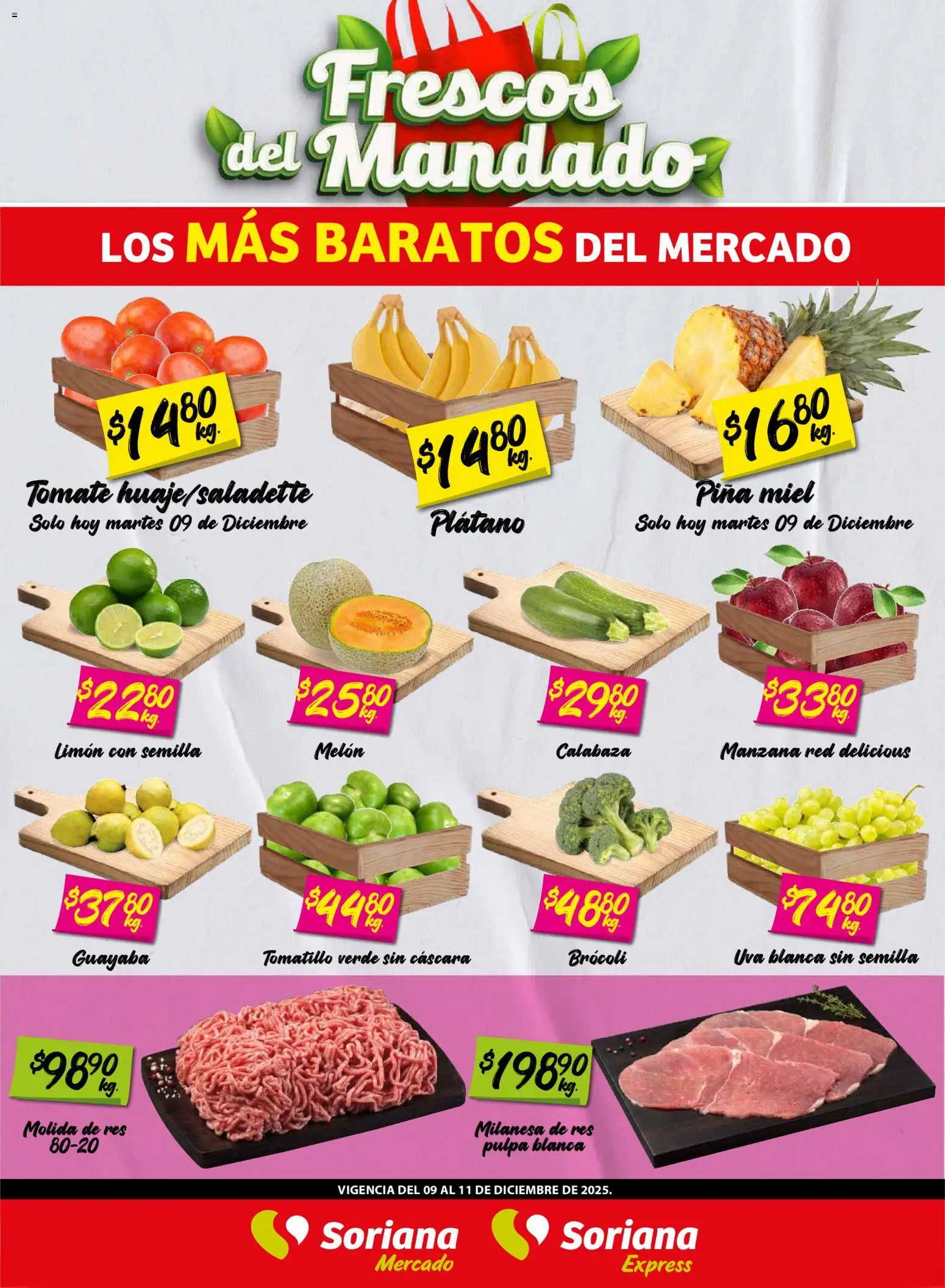 Nuevas ofertas de Soriana válidas en toda la República Mexicana desde el 09.12.2025. ¡Encuentra las mejores ofertas en Soriana - Frescos del Mandado Mercado: Nuevo León! | Página: 1 | Productos: Plátano, Milanesa, Tomate, Manzana