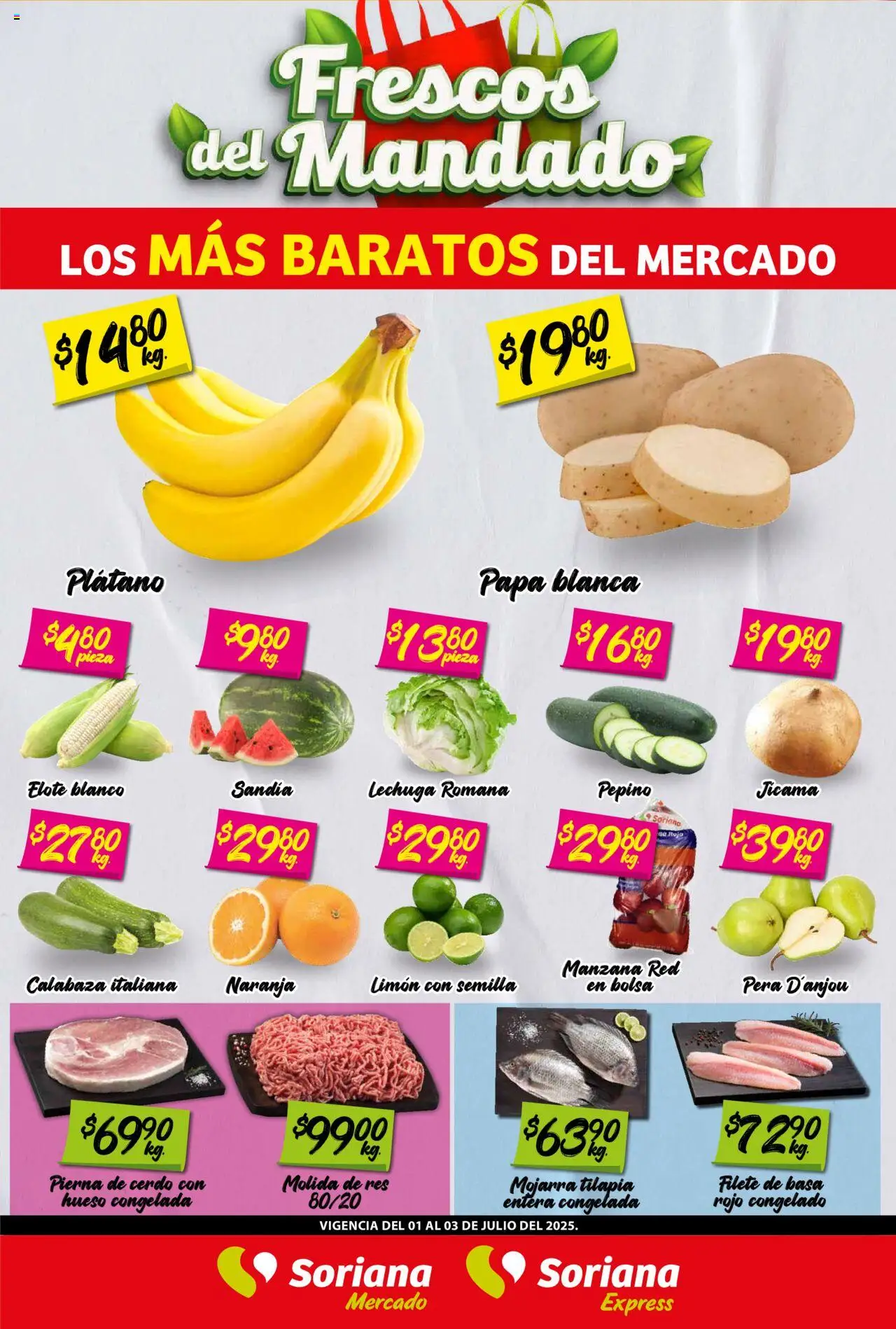 Nuevas ofertas de Soriana válidas en toda la República Mexicana desde el 01.07.2025. ¡Encuentra las mejores ofertas en Soriana - Frescos del Mandado Mercado: BCS, Son y Sin! | Página: 1 | Productos: Papa, Bolsa, Cerdo, Res