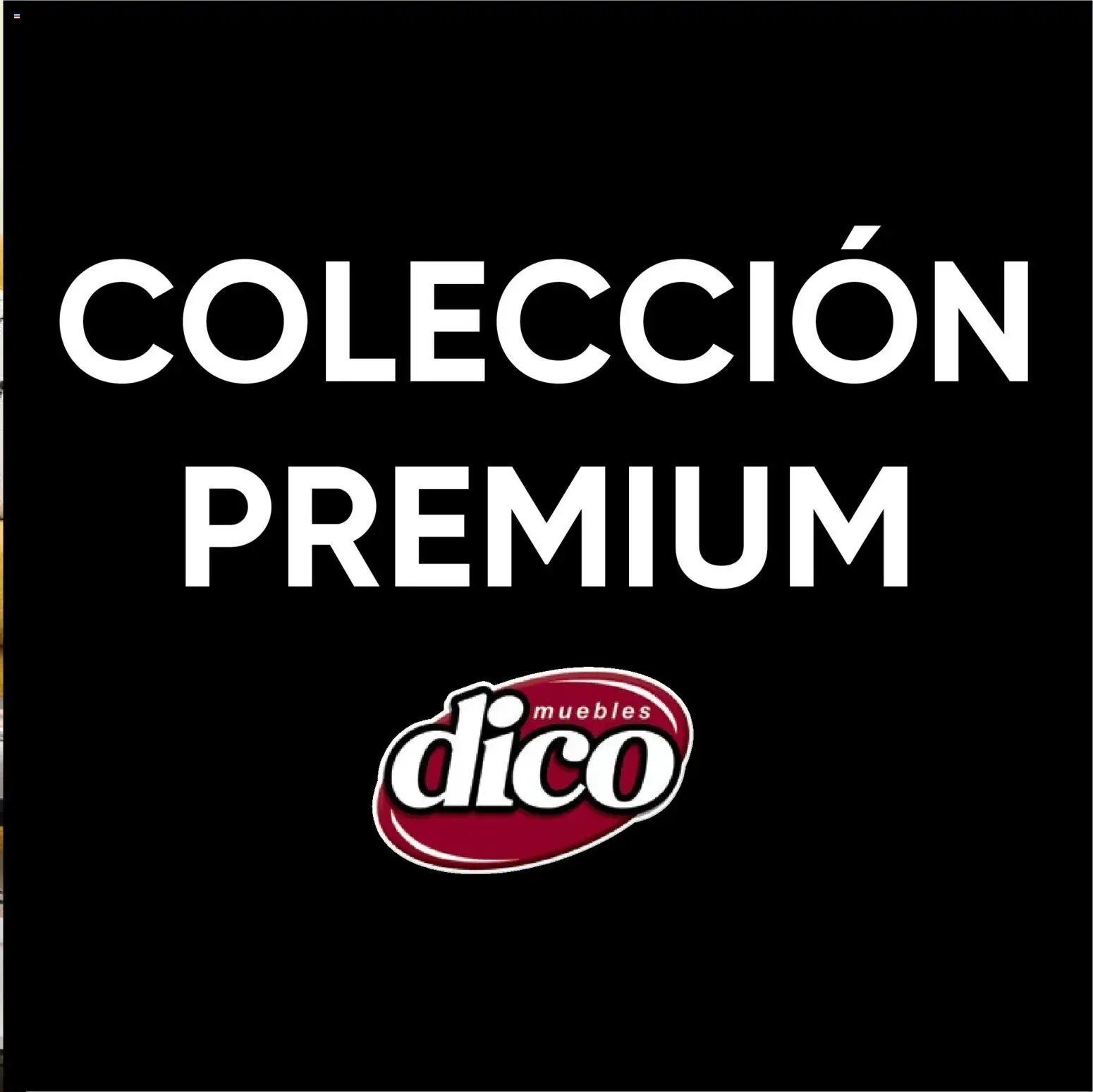 Nuevas ofertas de Muebles Dico válidas en toda la República Mexicana desde el 22.10.2025. ¡Encuentra las mejores ofertas en Muebles Dico catálogo Colección Premium! | Página: 17