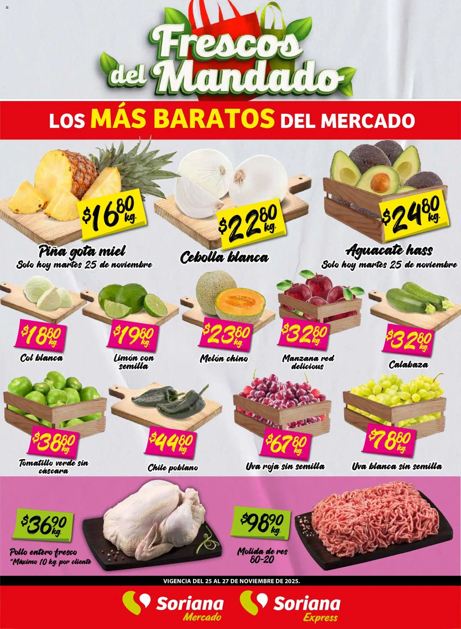 Nuevas ofertas de Soriana válidas en toda la República Mexicana desde el 25.11.2025. ¡Encuentra las mejores ofertas en Soriana - Frescos del Mandado Mercado: Ags, Nay, Jal, Qro, Col, Mich, Gto, Hgo, Tlax, Mor, Pue, Gro, Oax, Edo. de Mex, CDMX, Zac y! | Página: 1 | Productos: Cebolla, Melón, Limón, Uva