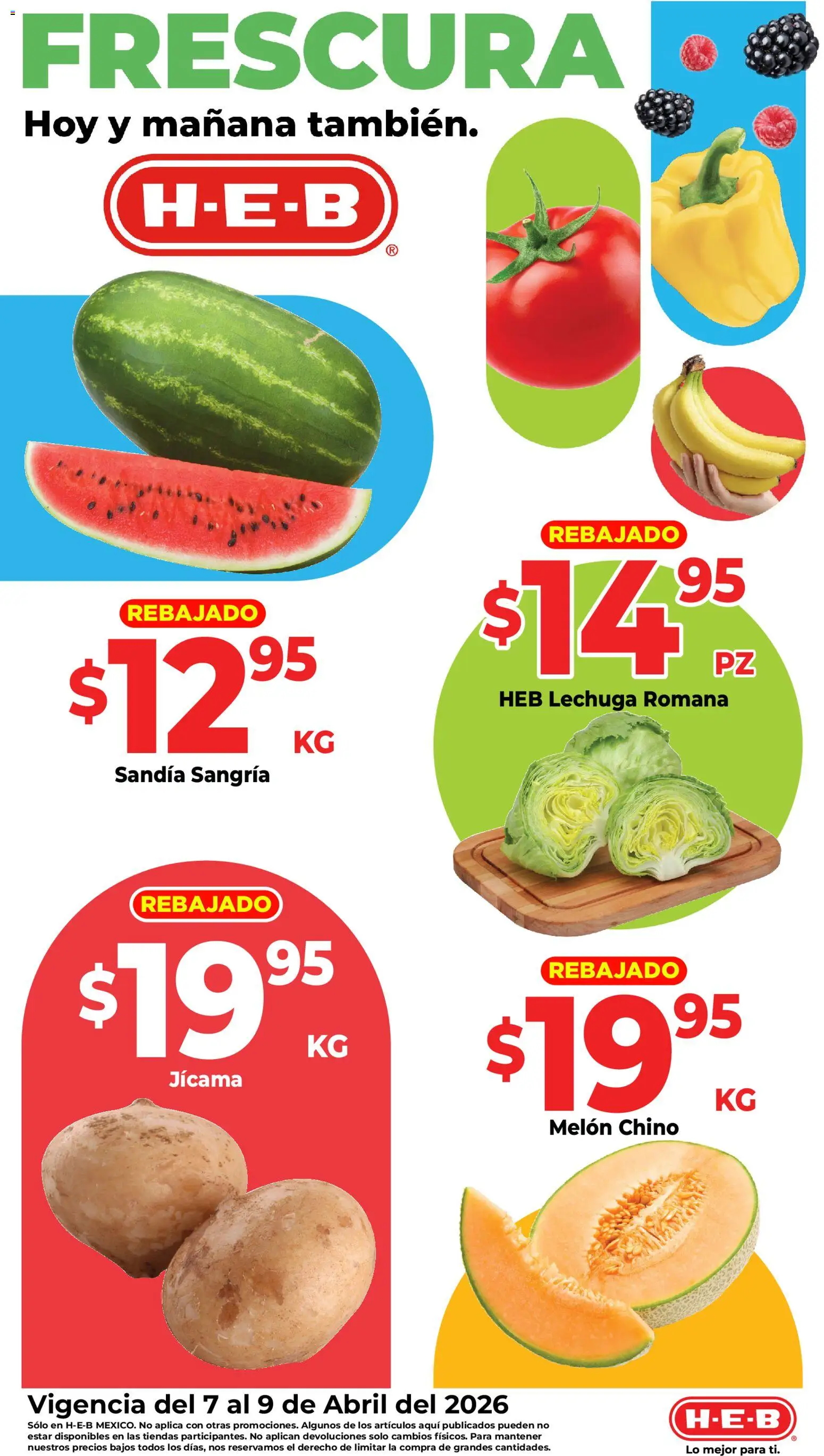 Nuevas ofertas de H-E-B válidas en toda la República Mexicana desde el 07.04.2026. ¡Encuentra las mejores ofertas en H-E-B folleto Fruta y venduras! | Página: 1 | Productos: Sandía, Melón, Lechuga