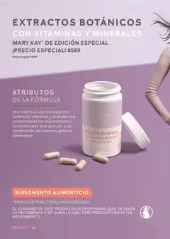 Nuevas ofertas de Mary Kay válidas en toda la República Mexicana desde el 01.09.2025. ¡Encuentra las mejores ofertas en EXTRACTOS BOTÁNICOS, CON VITAMINAS Y MINERALES, MARY KAY DE EDICIÓN ESPECIAL, Una mezcla a base de extractos botánicos, vitaminas y minerales que complementa los requerimientos nutrimentales que apoyan a las necesidades del cuerpo si se toma diariamente. Suplemento Alimenticio. Contiene 60 cápsulas de 550 mg cada una.! | Página: 48 | Productos: Vitaminas