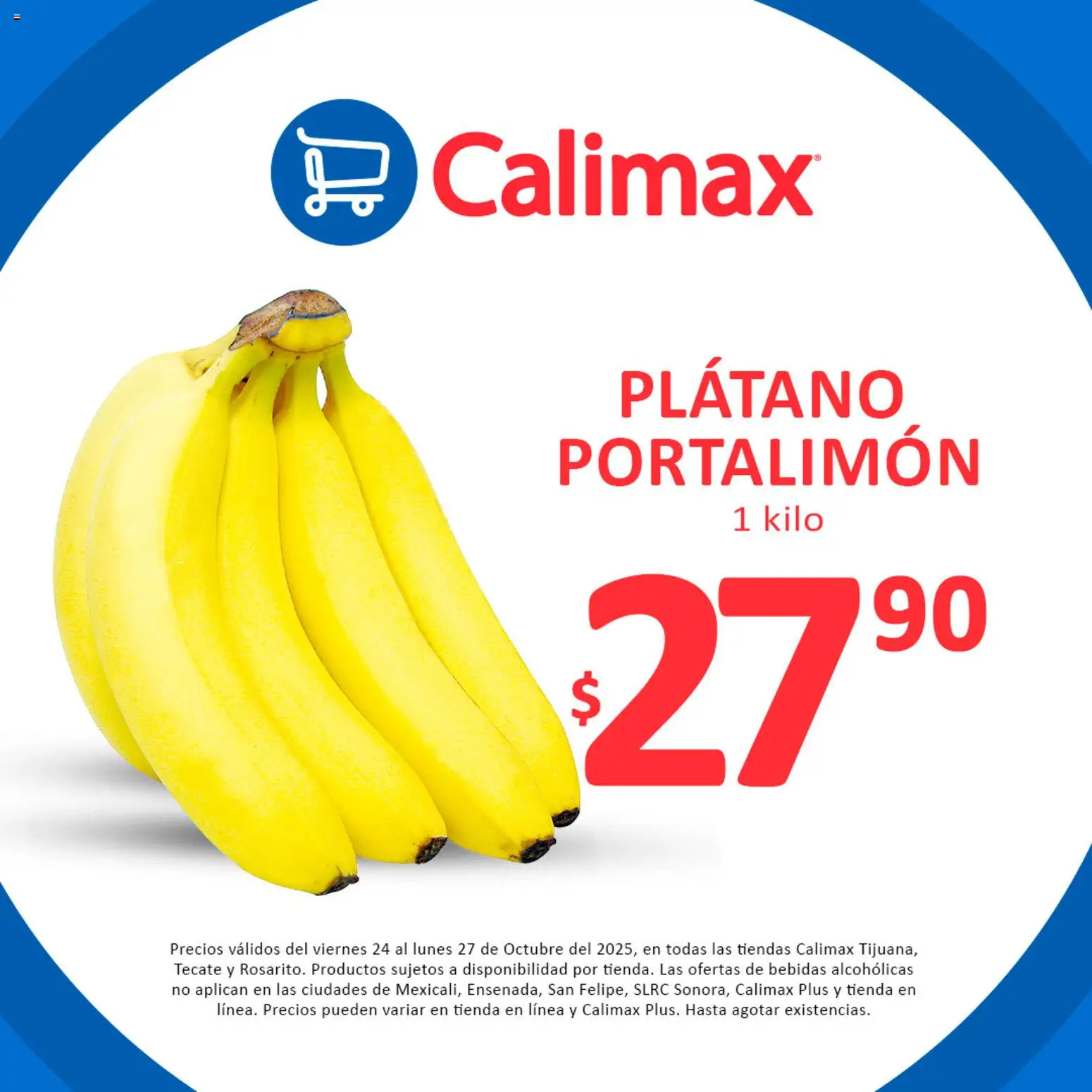 Nuevas ofertas de Calimax válidas en toda la República Mexicana desde el 24.10.2025. ¡Encuentra las mejores ofertas en Calimax folleto Fin de semana! | Página: 1 | Productos: Plátano
