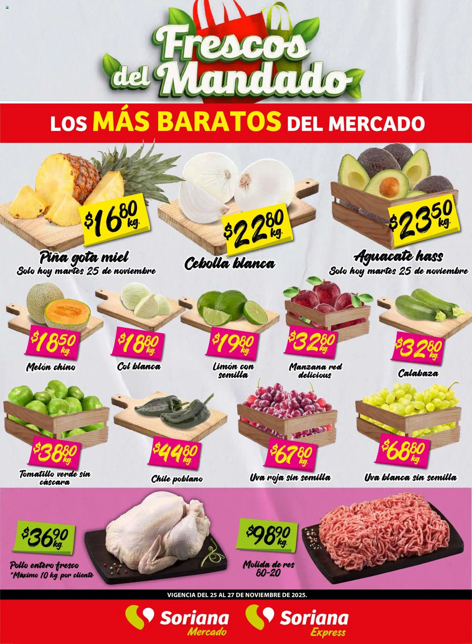 Nuevas ofertas de Soriana válidas en toda la República Mexicana desde el 25.11.2025. ¡Encuentra las mejores ofertas en Soriana - Frescos del Mandado Mercado: BCS, Son y Sin! | Página: 1 | Productos: Pollo, Cebolla, Manzana, Limón