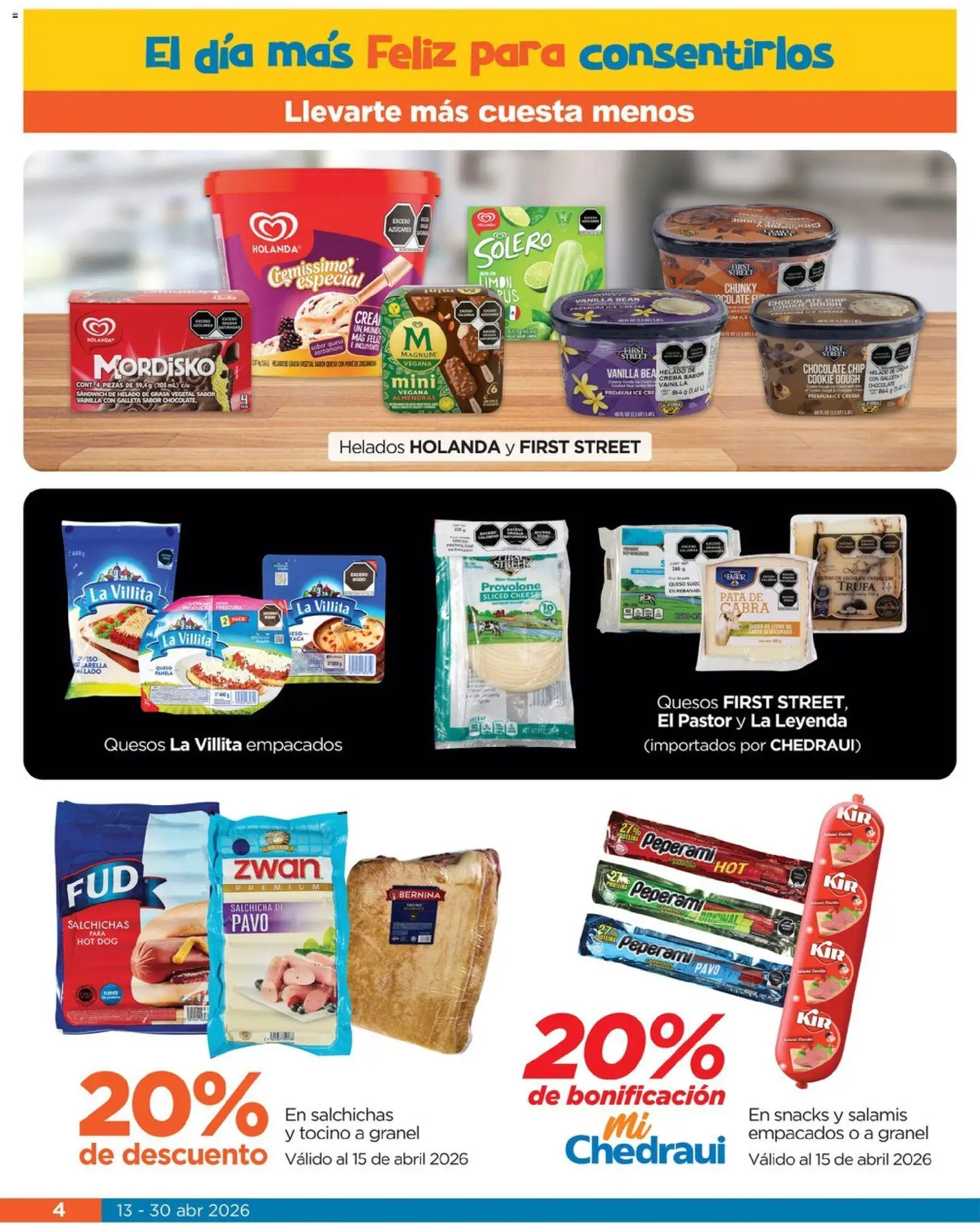 Nuevas ofertas de Chedraui válidas en toda la República Mexicana desde el 13.04.2026. ¡Encuentra las mejores ofertas en Chedraui folleto Llevarte más cuesta menos! | Página: 4 | Productos: Salchicha, Queso, Chocolate, Helado