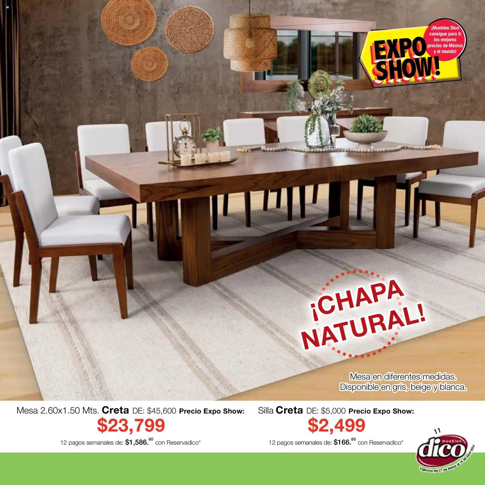 Nuevas ofertas de Muebles Dico válidas en toda la República Mexicana desde el 27.03.2026. ¡Encuentra las mejores ofertas en Muebles Dico catálogo Compara, no tienes que pagar más-Expo Show! | Página: 11 | Productos: Silla, Mesa