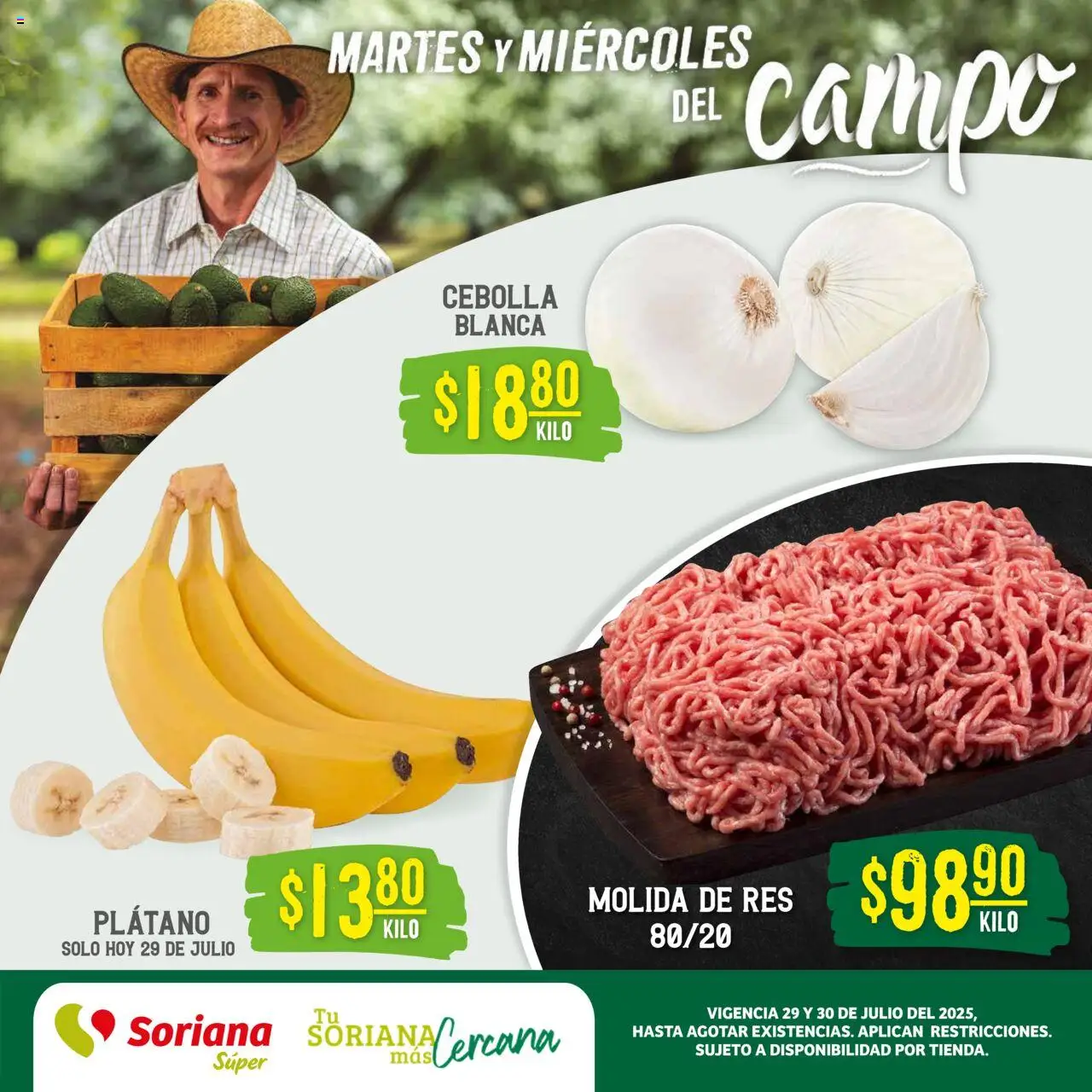 Nuevas ofertas de Soriana válidas en toda la República Mexicana desde el 29.07.2025. ¡Encuentra las mejores ofertas en Soriana - Martes y Miércoles del Campo Súper: Ags, Nay, Jal, Qro, Col, Mich, Gto, Hgo, Tlax, Mor, Pue, Gro, Oax, Edo. de Mex, Vall! | Página: 1 | Productos: Cebolla, Plátano, Res