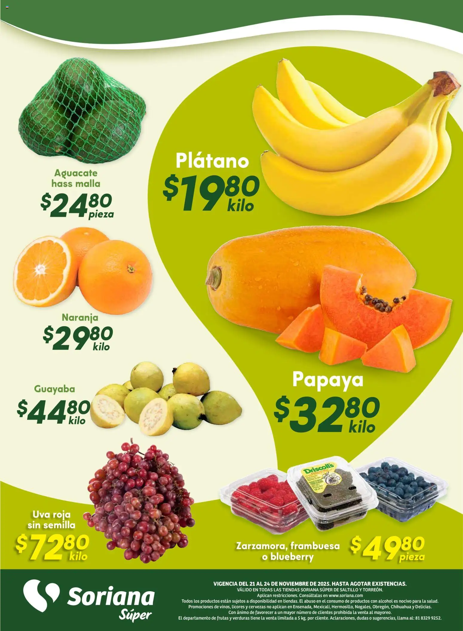 Nuevas ofertas de Soriana válidas en toda la República Mexicana desde el 21.11.2025. ¡Encuentra las mejores ofertas en Soriana - Fin de Semana Súper: Saltillo y Torreón! | Página: 5 | Productos: Plátano, Aguacate, Uva, Malla