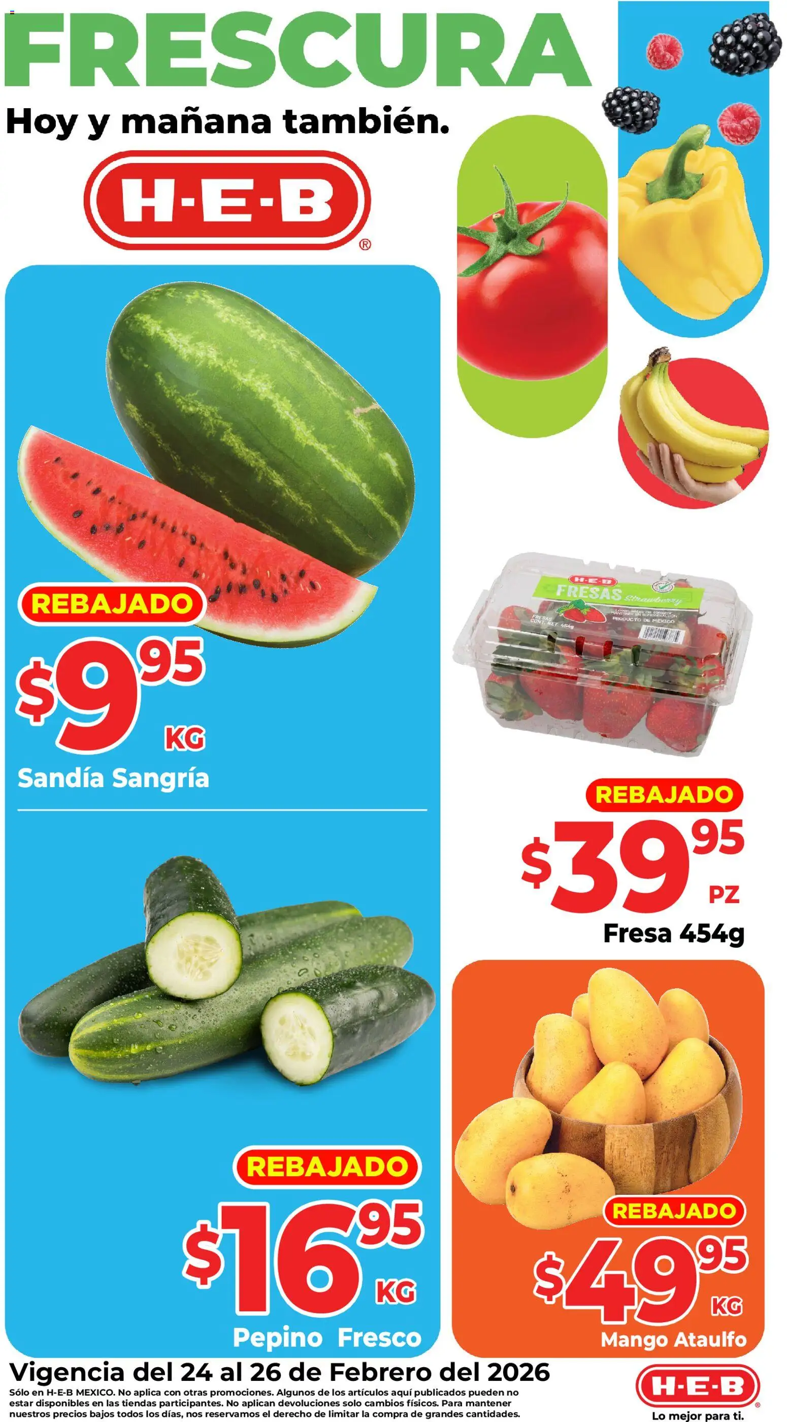 Nuevas ofertas de H-E-B válidas en toda la República Mexicana desde el 24.02.2026. ¡Encuentra las mejores ofertas en H-E-B folleto Frutas y verduras! | Página: 1 | Productos: Fresa, Sandía, Mango, Fresas