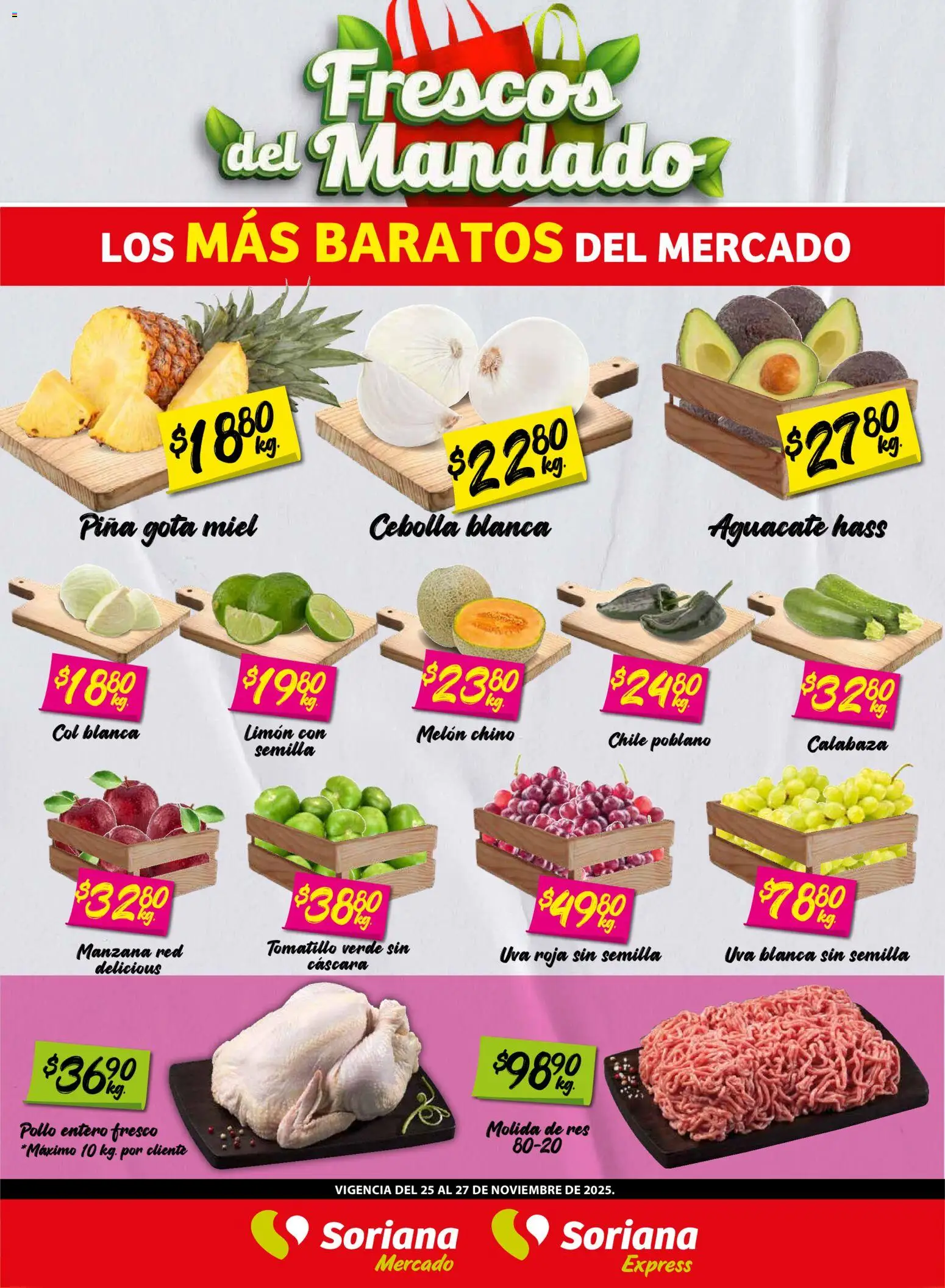 Nuevas ofertas de Soriana válidas en toda la República Mexicana desde el 26.11.2025. ¡Encuentra las mejores ofertas en Soriana - Frescos del Mandado Mercado: Saltillo y Torreón! | Página: 1 | Productos: Pollo, Melón, Aguacate, Piña