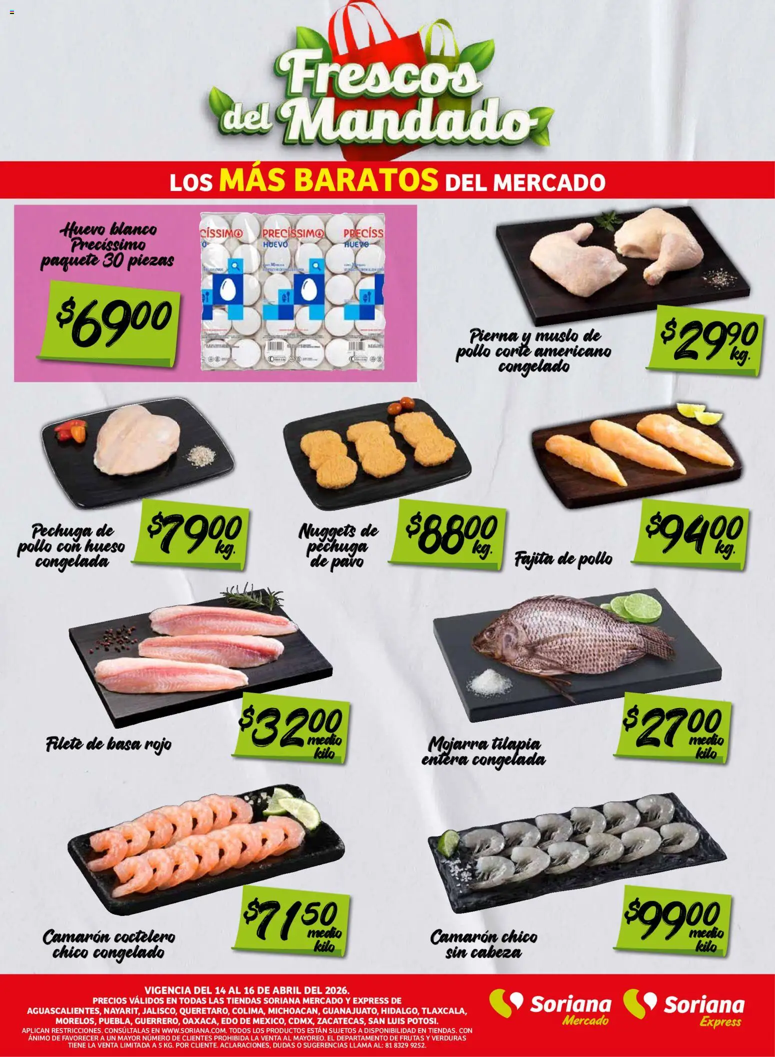 Nuevas ofertas de Soriana válidas en toda la República Mexicana desde el 14.04.2026. ¡Encuentra las mejores ofertas en Soriana Frescos del Mandado Mercado: Ags, Nay, Jal, Qro, Col, Mich, Gto, Hgo, Tlax, Mor, Pue, Gro, Oax, Edo. de Mex, CDMX, Zac y! | Página: 2 | Productos: Pollo, Huevo