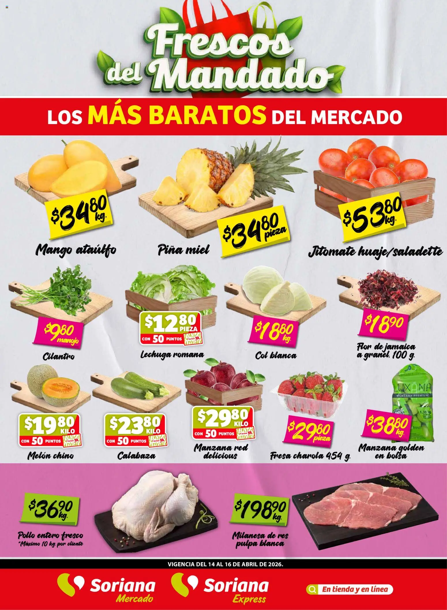 Nuevas ofertas de Soriana válidas en toda la República Mexicana desde el 14.04.2026. ¡Encuentra las mejores ofertas en Soriana Frescos del Mandado Mercado: Saltillo y Torreón! | Página: 1 | Productos: Pollo, Col, Mango, Piña