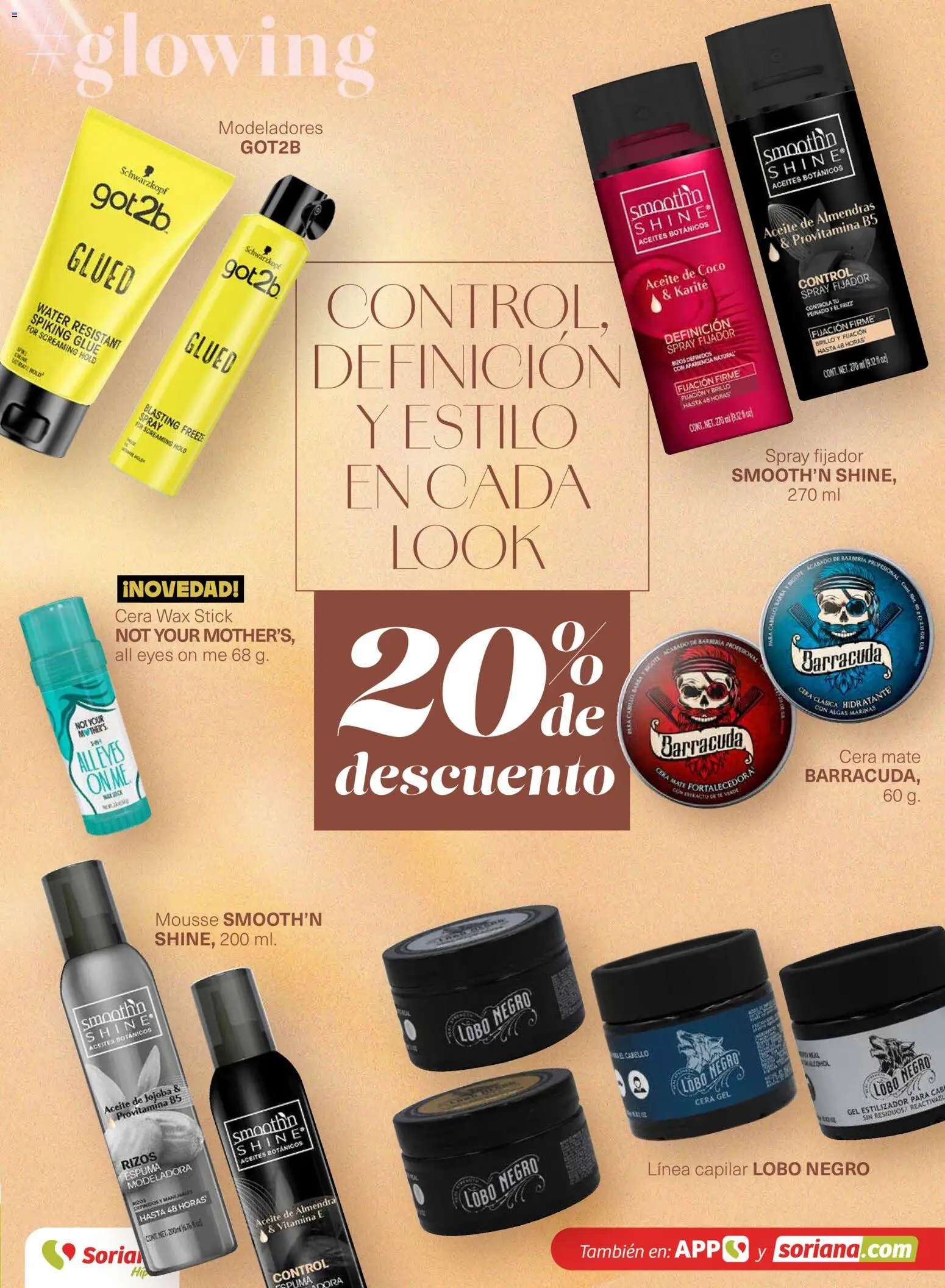 Nuevas ofertas de Soriana válidas en toda la República Mexicana desde el 12.03.2026. ¡Encuentra las mejores ofertas en Soriana - Glowing Descubre tu belleza Híper Nacional! | Página: 21 | Productos: Fijador, Aceite, Mousse, Cera