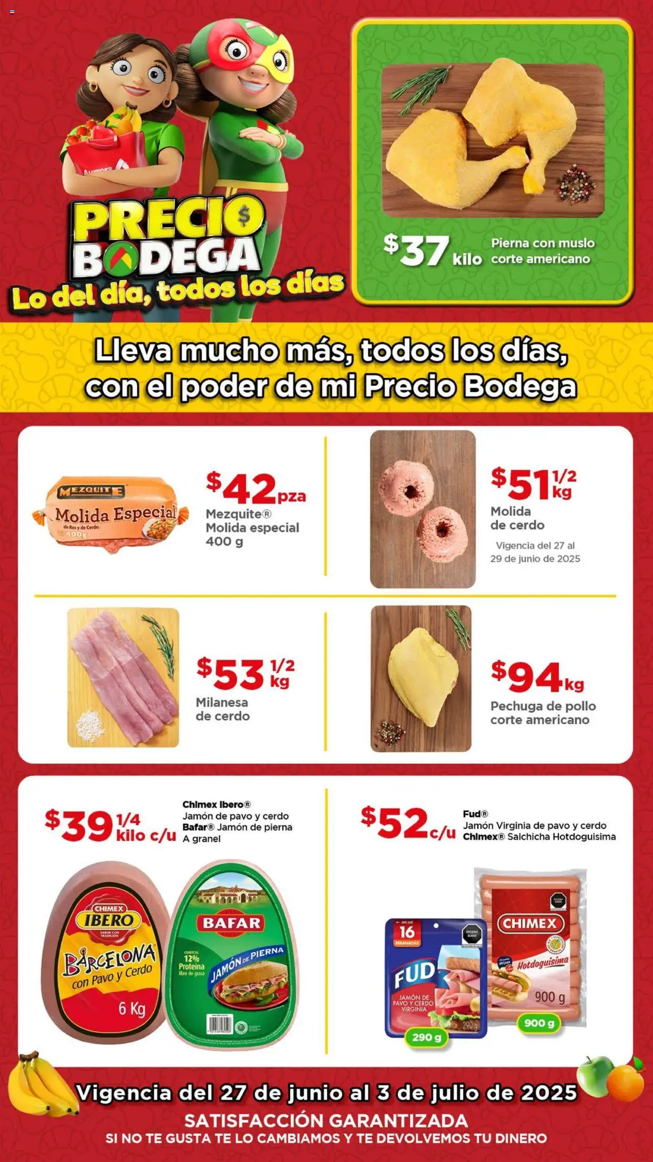 Nuevas ofertas de Bodega Aurrerá válidas en toda la República Mexicana desde el 27.06.2025. ¡Encuentra las mejores ofertas en Bodega Aurrerá folleto Precio! | Página: 1 | Productos: Milanesa, Salchicha, Jamón, Cerdo