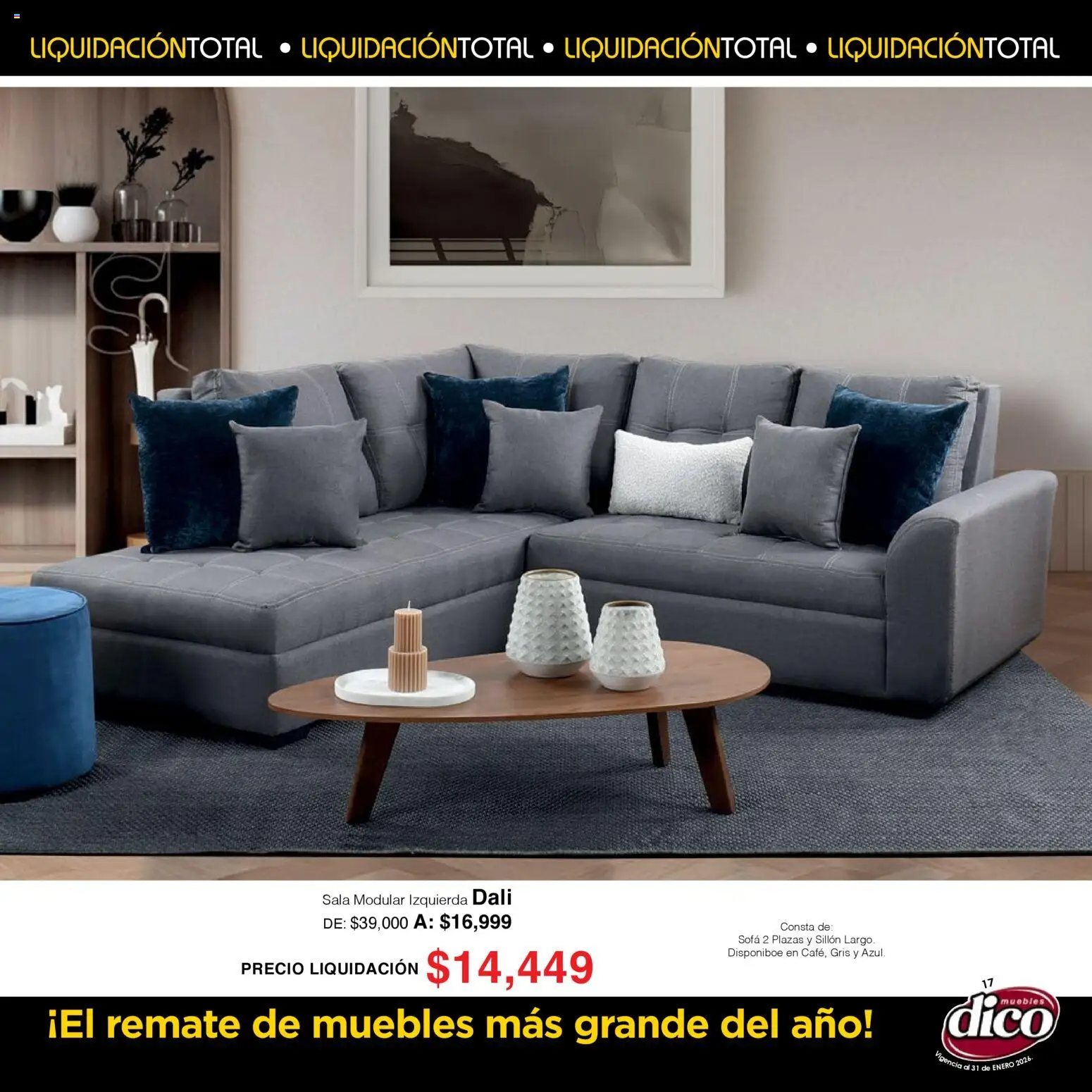 Nuevas ofertas de Muebles Dico válidas en toda la República Mexicana desde el 01.01.2026. ¡Encuentra las mejores ofertas en Muebles Dico catálogo Liquidación Total! | Página: 17 | Productos: Sofá, Sillón, Modular