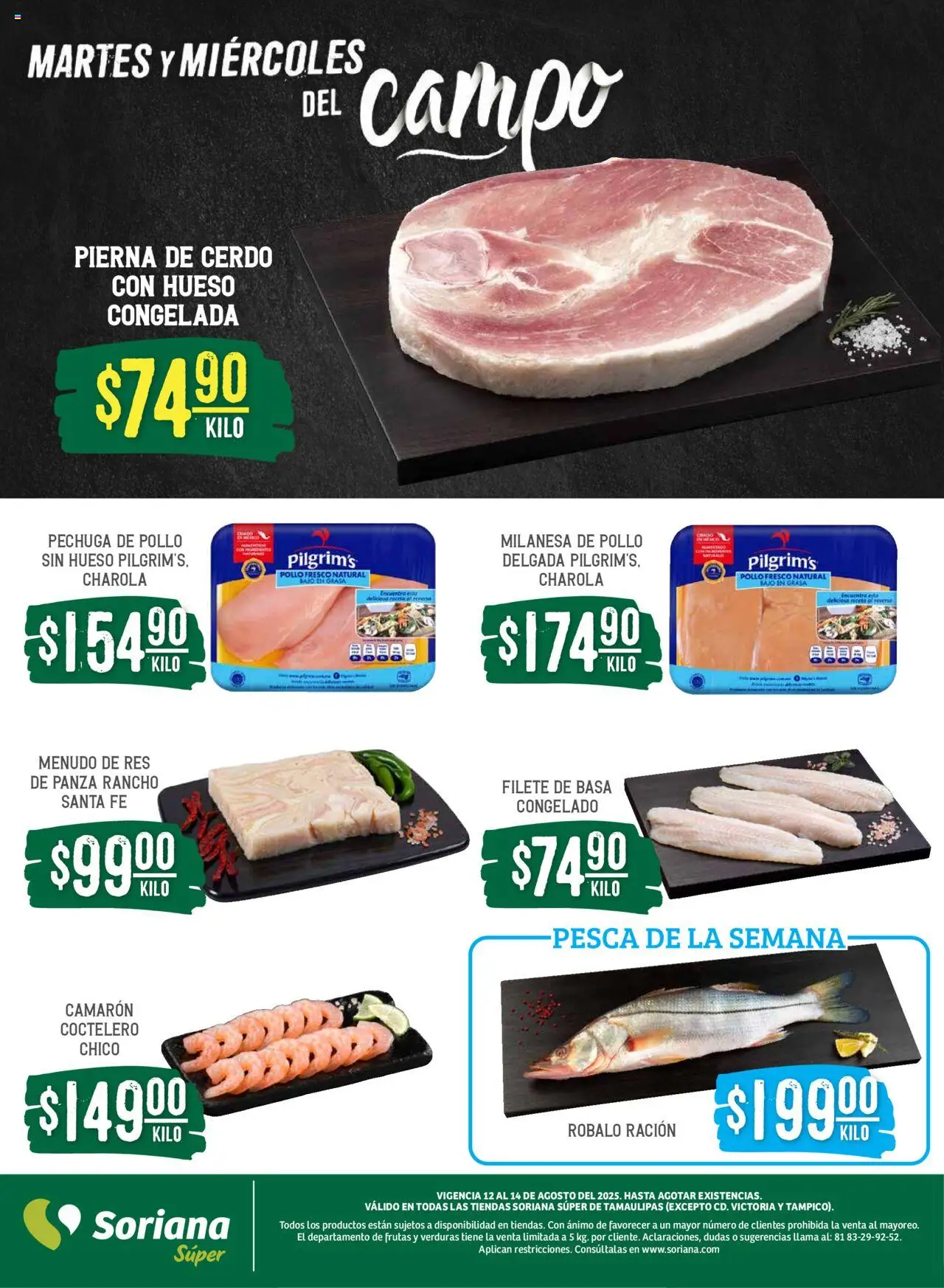 Nuevas ofertas de Soriana válidas en toda la República Mexicana desde el 12.08.2025. ¡Encuentra las mejores ofertas en Soriana - Martes y Miércoles del Campo Súper: Tamaulipas (excepto Cd. Victoria y Tampico)! | Página: 5 | Productos: Pollo, Milanesa, Cerdo, Res