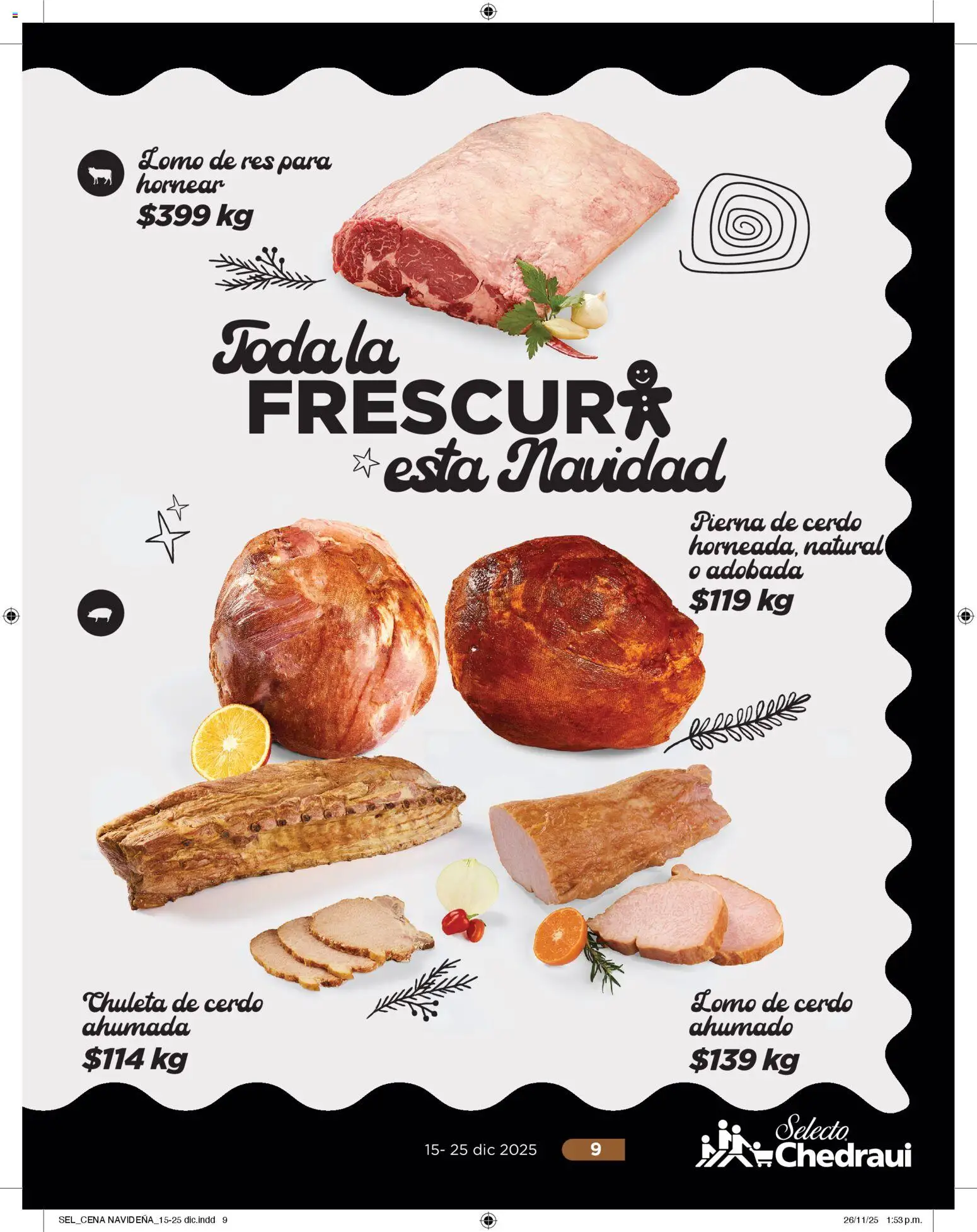 Nuevas ofertas de Chedraui válidas en toda la República Mexicana desde el 15.12.2025. ¡Encuentra las mejores ofertas en Chedraui folleto Delicias! | Página: 9 | Productos: Cerdo, Res