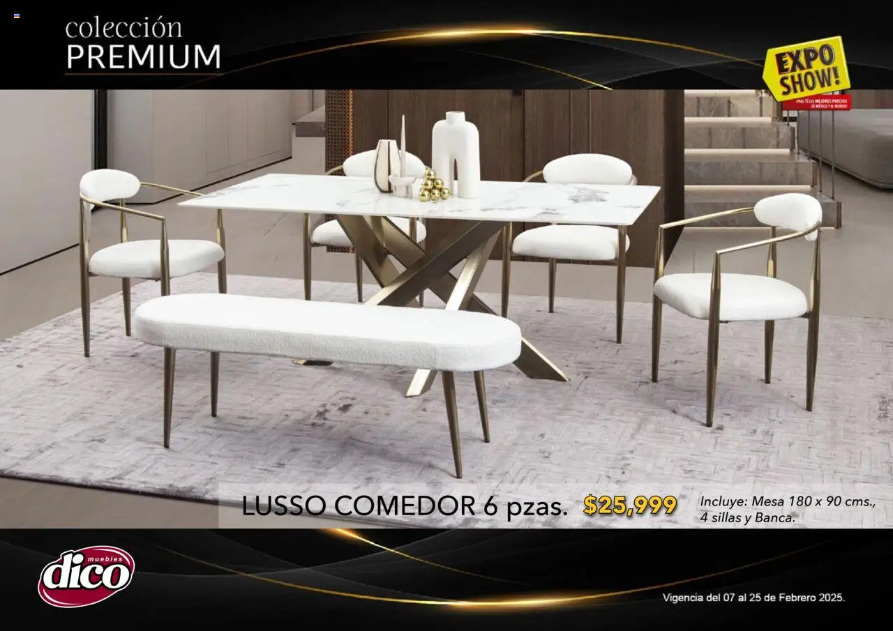 Nuevas ofertas de Muebles Dico válidas en toda la República Mexicana desde el 06.02.2025. ¡Encuentra las mejores ofertas en Muebles Dico catálogo Exposhow Premium! | Página: 18 | Productos: Mesa