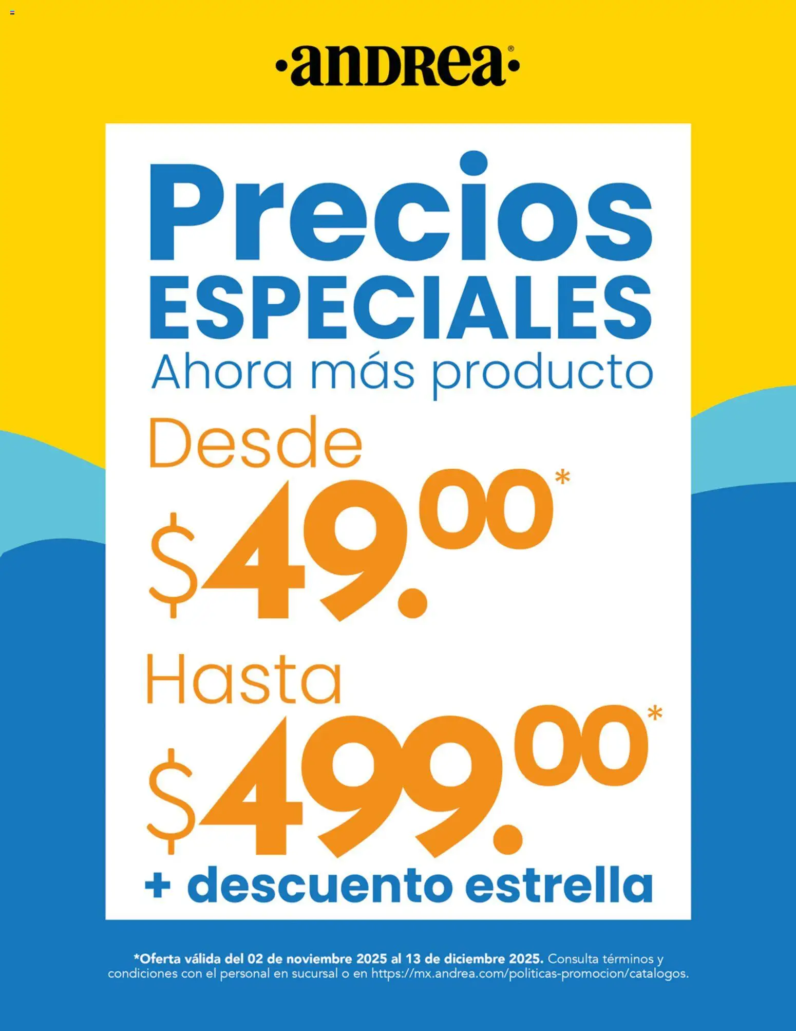 Nuevas ofertas de Andrea válidas en toda la República Mexicana desde el 02.11.2025. ¡Encuentra las mejores ofertas en Andrea catálogo Precios Especiales! | Página: 1