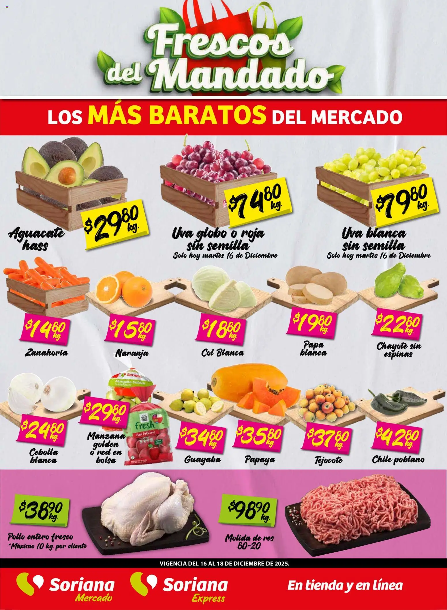 Nuevas ofertas de Soriana válidas en toda la República Mexicana desde el 16.12.2025. ¡Encuentra las mejores ofertas en Soriana - Frescos del Mandado Mercado: Saltillo y Torreón! | Página: 1 | Productos: Pollo, Manzana, Uva, Res