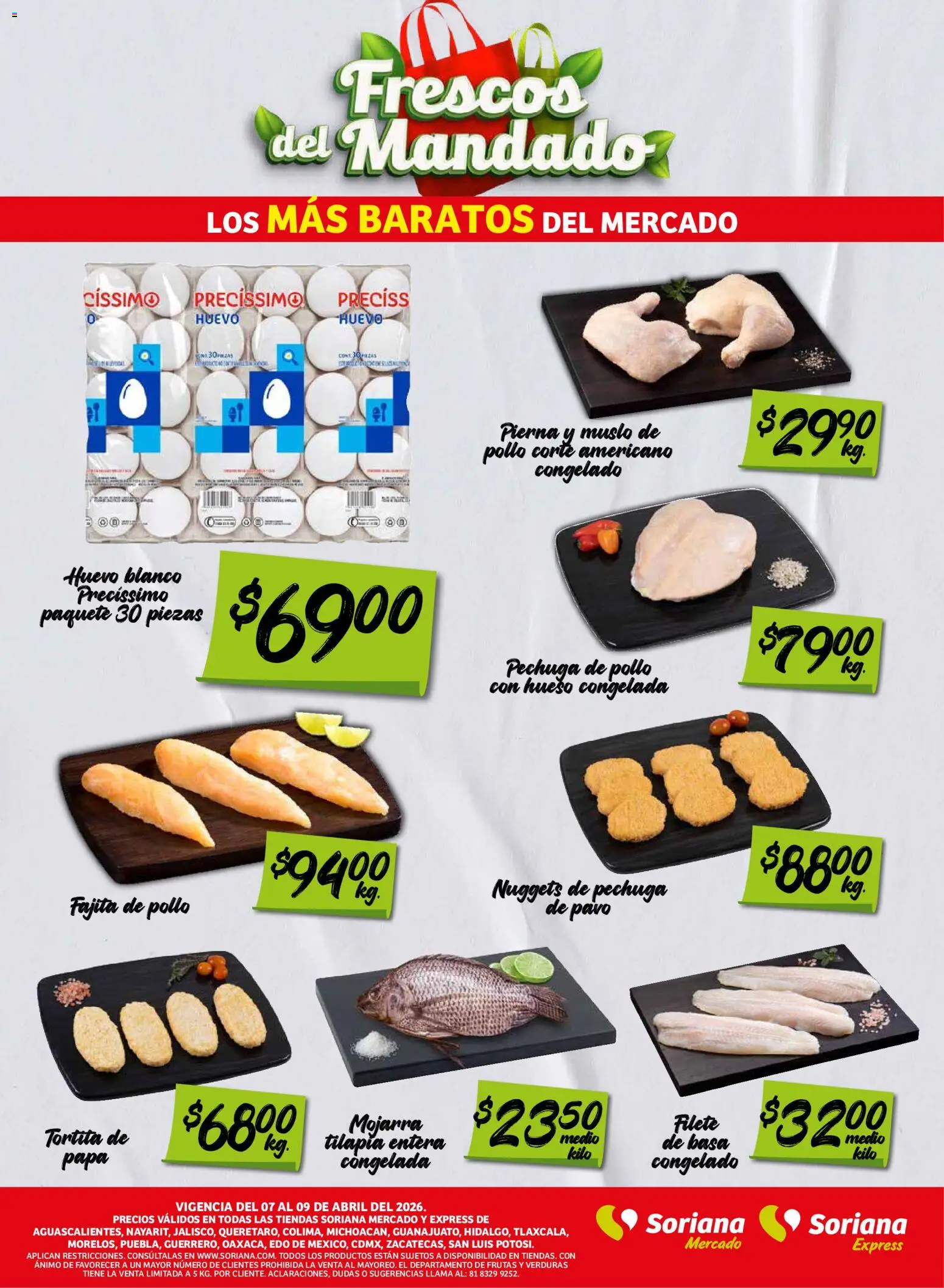 Nuevas ofertas de Soriana válidas en toda la República Mexicana desde el 07.04.2026. ¡Encuentra las mejores ofertas en Soriana Frescos del Mandado Mercado: Ags, Nay, Jal, Qro, Col, Mich, Gto, Hgo, Tlax, Mor, Pue, Gro, Oax, Edo. de Mex, CDMX, Zac y! | Página: 2 | Productos: Pollo, Papa, Huevo