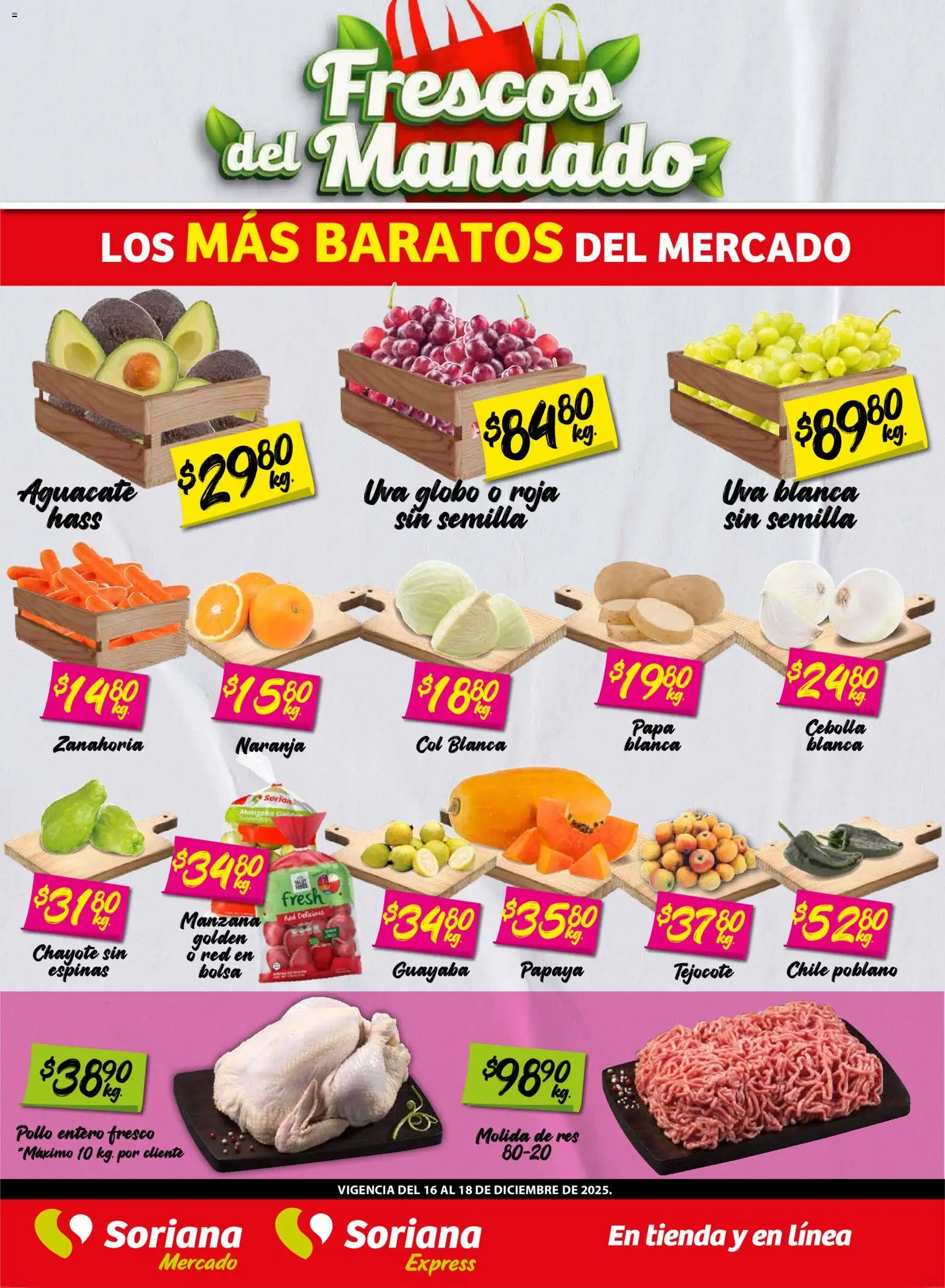 Nuevas ofertas de Soriana válidas en toda la República Mexicana desde el 16.12.2025. ¡Encuentra las mejores ofertas en Soriana - Frescos del Mandado Mercado: Tamaulipas! | Página: 1 | Productos: Cebolla, Papa, Col, Zanahoria