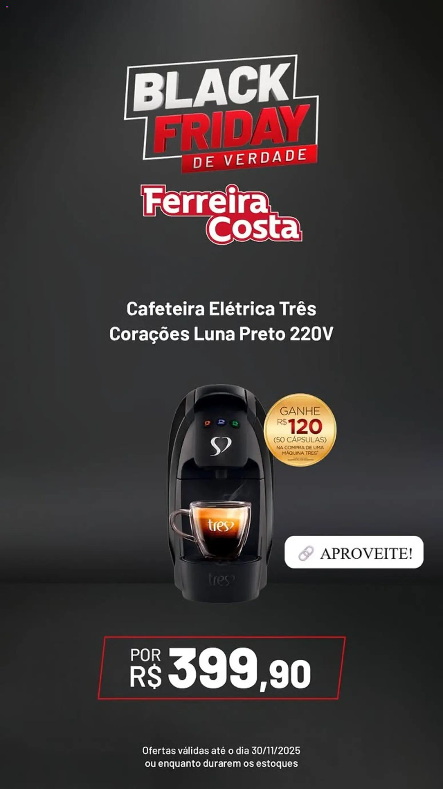 Ferreira Costa Folheto - válido de 26.11.2025 | Página: 4 | Produtos: Tres corações, Cafeteira