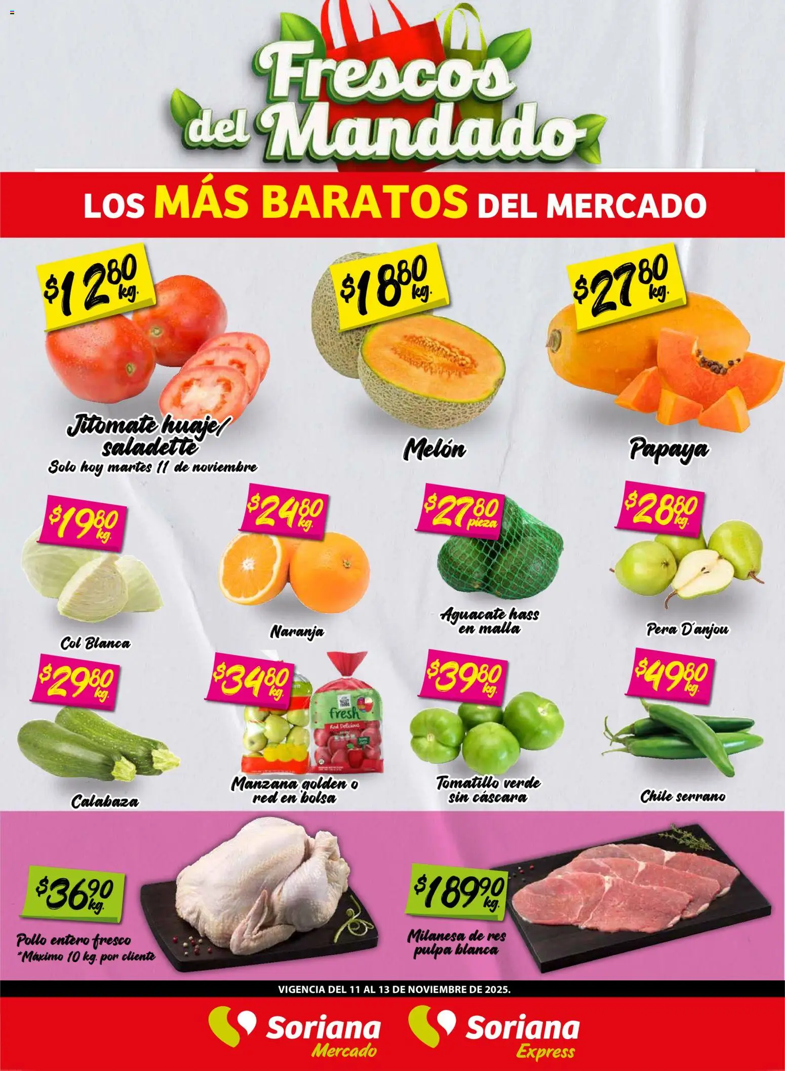 Nuevas ofertas de Soriana válidas en toda la República Mexicana desde el 11.11.2025. ¡Encuentra las mejores ofertas en Soriana - Frescos del Mandado Mercado: Tamaulipas! | Página: 1 | Productos: Pollo, Pera, Melón, Bolsa