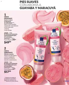 Nuevas ofertas de AVON válidas en toda la República Mexicana desde el 13.09.2025. ¡Encuentra las mejores ofertas en CREMA EXFOLIANTE, Ayuda a reducir la apariencia de callosidades****. Aplica en pies húmedos, masajeando; especialmente en las zonas secas y ásperas. Luego enjuaga. Crema Exfoliante para pies guayaba y maracuyá***** 80 g! | Página: 185 | Productos: Crema