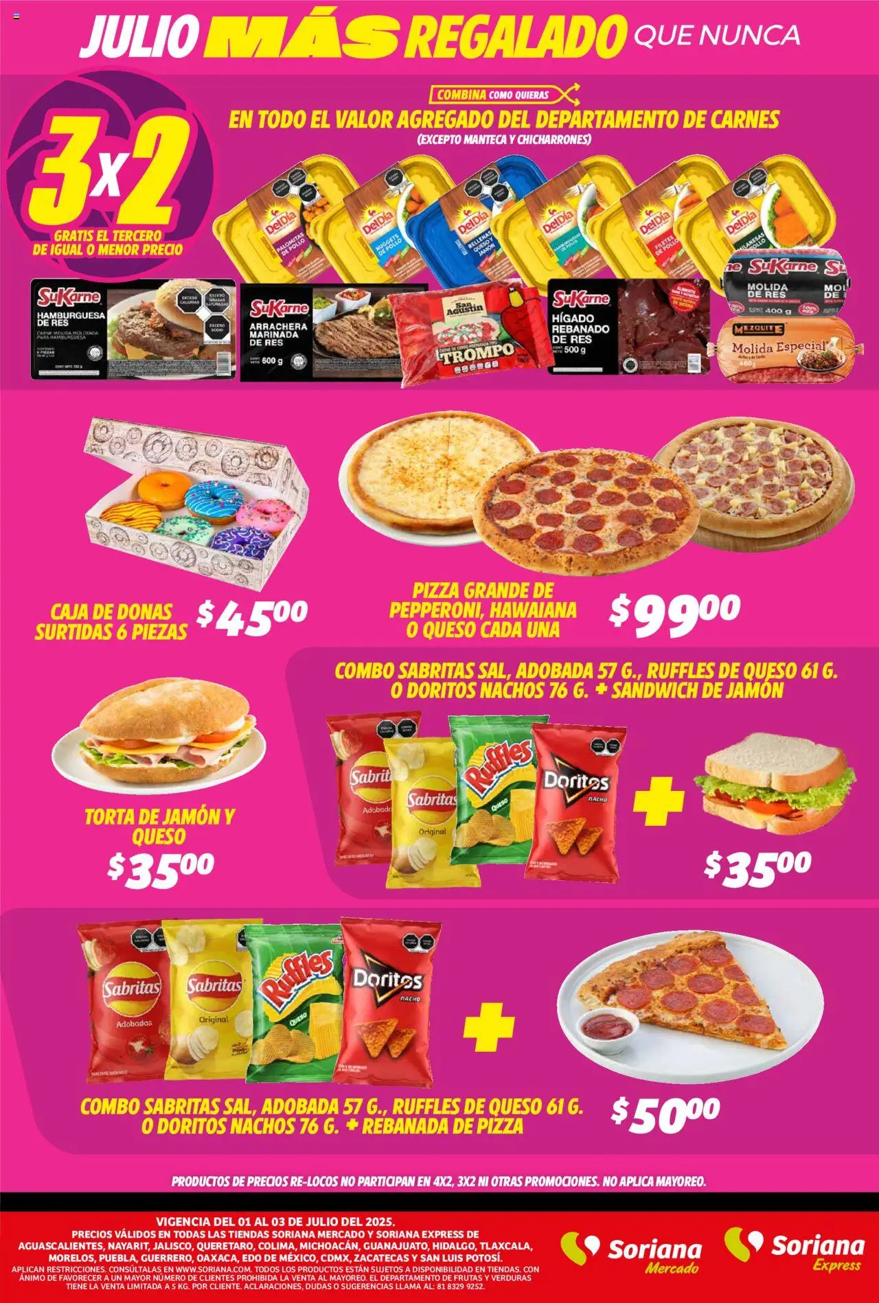 Nuevas ofertas de Soriana válidas en toda la República Mexicana desde el 01.07.2025. ¡Encuentra las mejores ofertas en Soriana - Frescos del Mandado Mercado: Ags, Nay, Jal, Qro, Col, Mich, Gto, Hgo, Tlax, Mor, Pue, Gro, Oax, Edo. de Mex, Valle de Mé! | Página: 2 | Productos: Jamón, Pizza, Res, Té