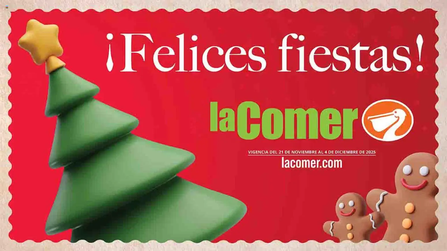 Nuevas ofertas de La Comer válidas en toda la República Mexicana desde el 21.11.2025. ¡Encuentra las mejores ofertas en La Comer folleto Felices Fiestas! | Página: 1