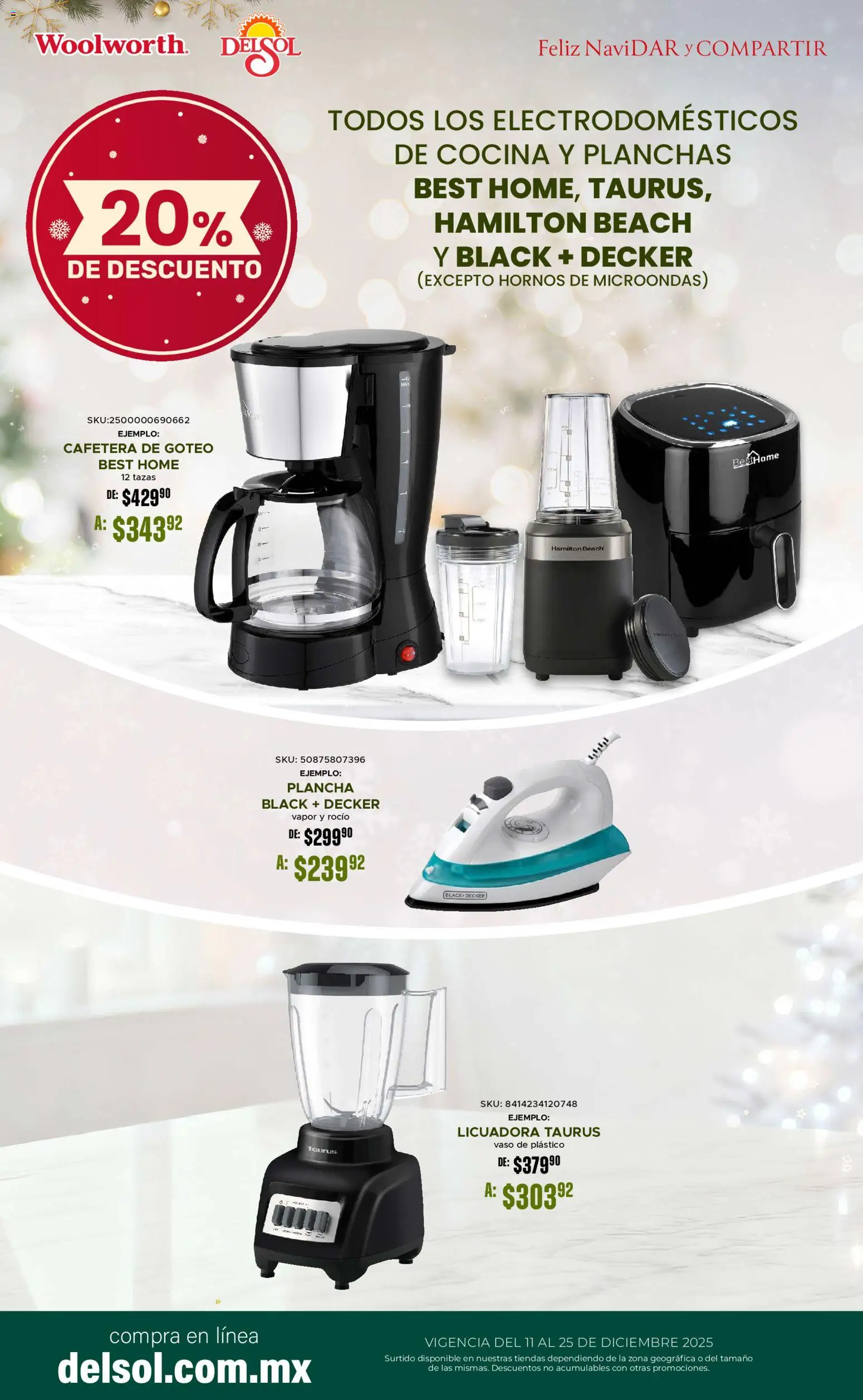 Nuevas ofertas de Del Sol y Woolworth válidas en toda la República Mexicana desde el 11.12.2025. ¡Encuentra las mejores ofertas en Del Sol y Woolworth catálogo! | Página: 25 | Productos: Licuadora, Microondas, Cocina, Cafetera