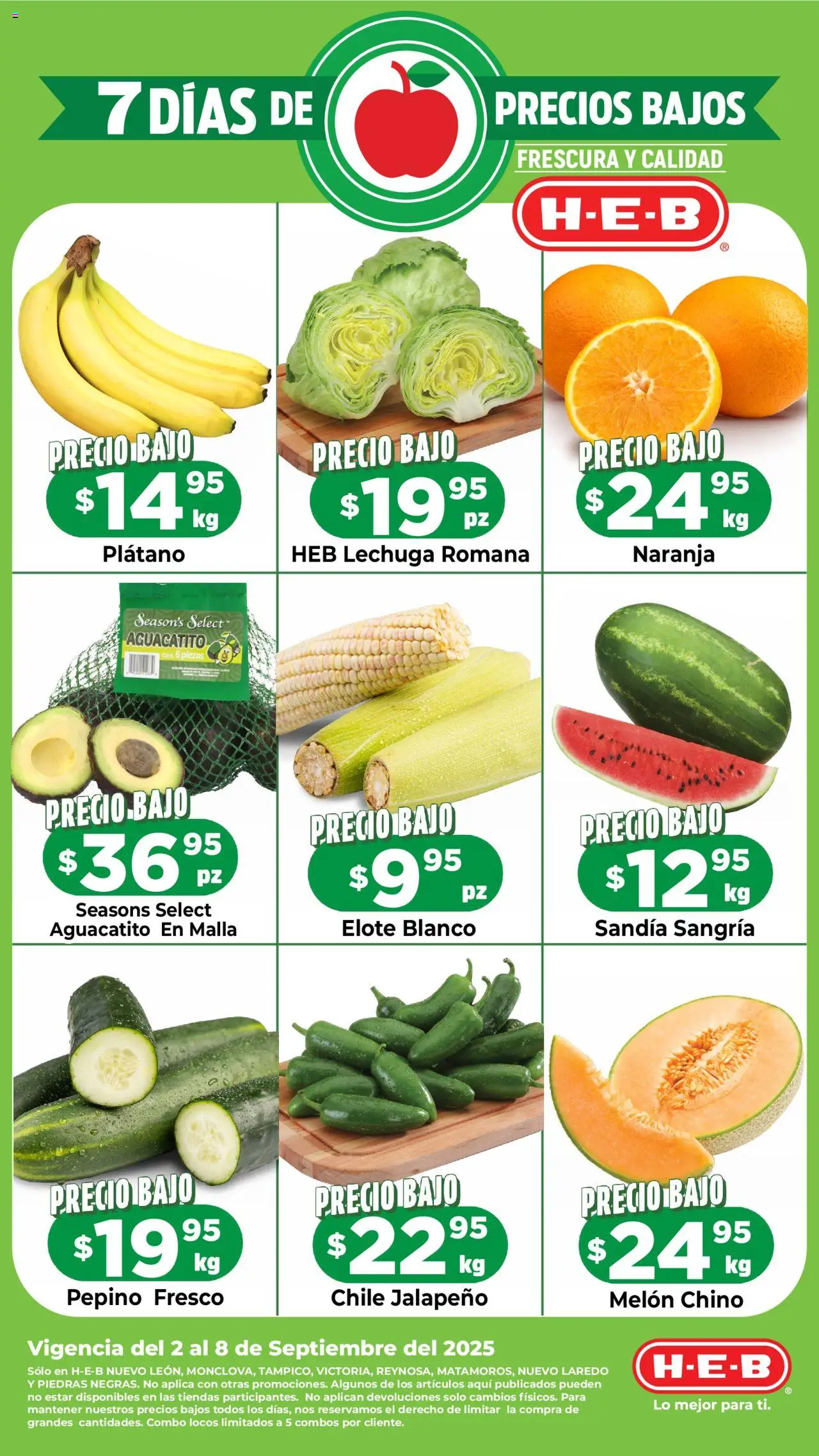 Nuevas ofertas de H-E-B válidas en toda la República Mexicana desde el 02.09.2025. ¡Encuentra las mejores ofertas en H-E-B - Folleto Precios Bajos! | Página: 1 | Productos: Plátano, Melón, Lechuga, Malla