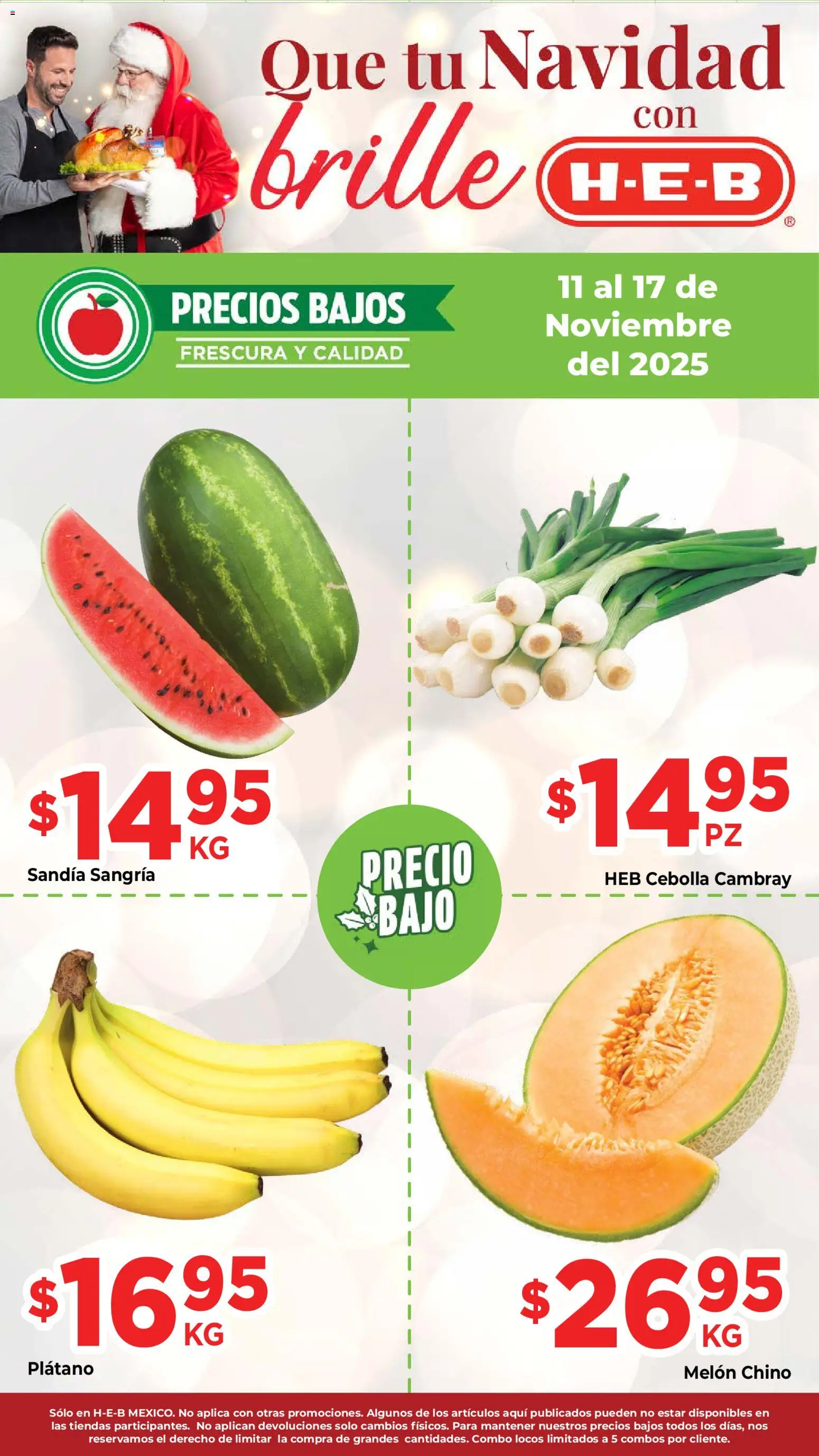 Nuevas ofertas de H-E-B válidas en toda la República Mexicana desde el 11.11.2025. ¡Encuentra las mejores ofertas en H-E-B folleto Precios Bajos! | Página: 1 | Productos: Cebolla, Plátano, Sandía, Melón