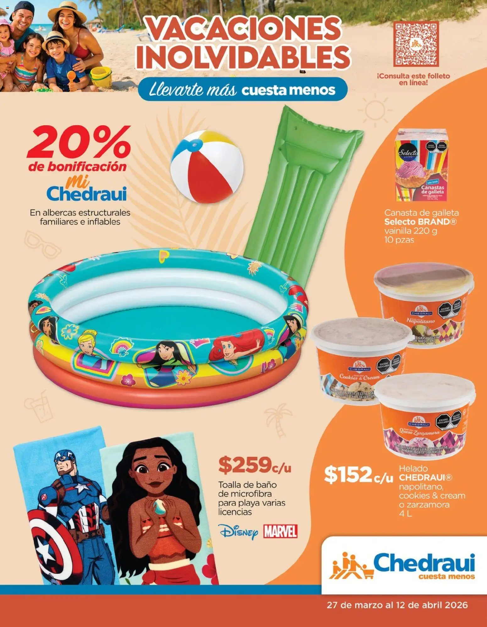 Nuevas ofertas de Chedraui válidas en toda la República Mexicana desde el 27.03.2026. ¡Encuentra las mejores ofertas en Chedraui folleto Vacaciones inolvidables! | Página: 1 | Productos: Helado, Toalla, Baño, Canasta
