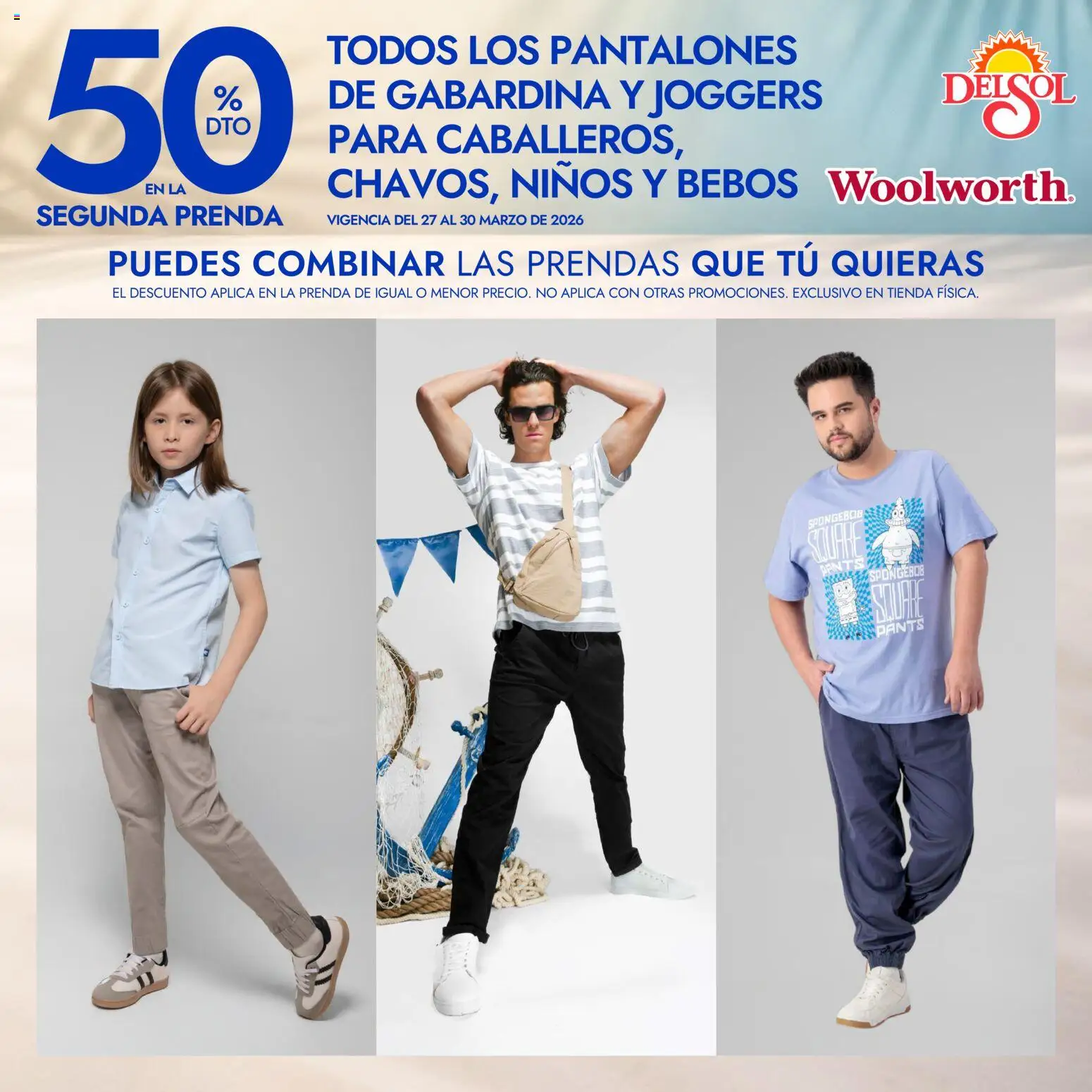 Nuevas ofertas de Del Sol y Woolworth válidas en toda la República Mexicana desde el 27.03.2026. ¡Encuentra las mejores ofertas en Del Sol y Woolworth katalog Promociones Especiales ! | Página: 5 | Productos: Pantalones, Pants