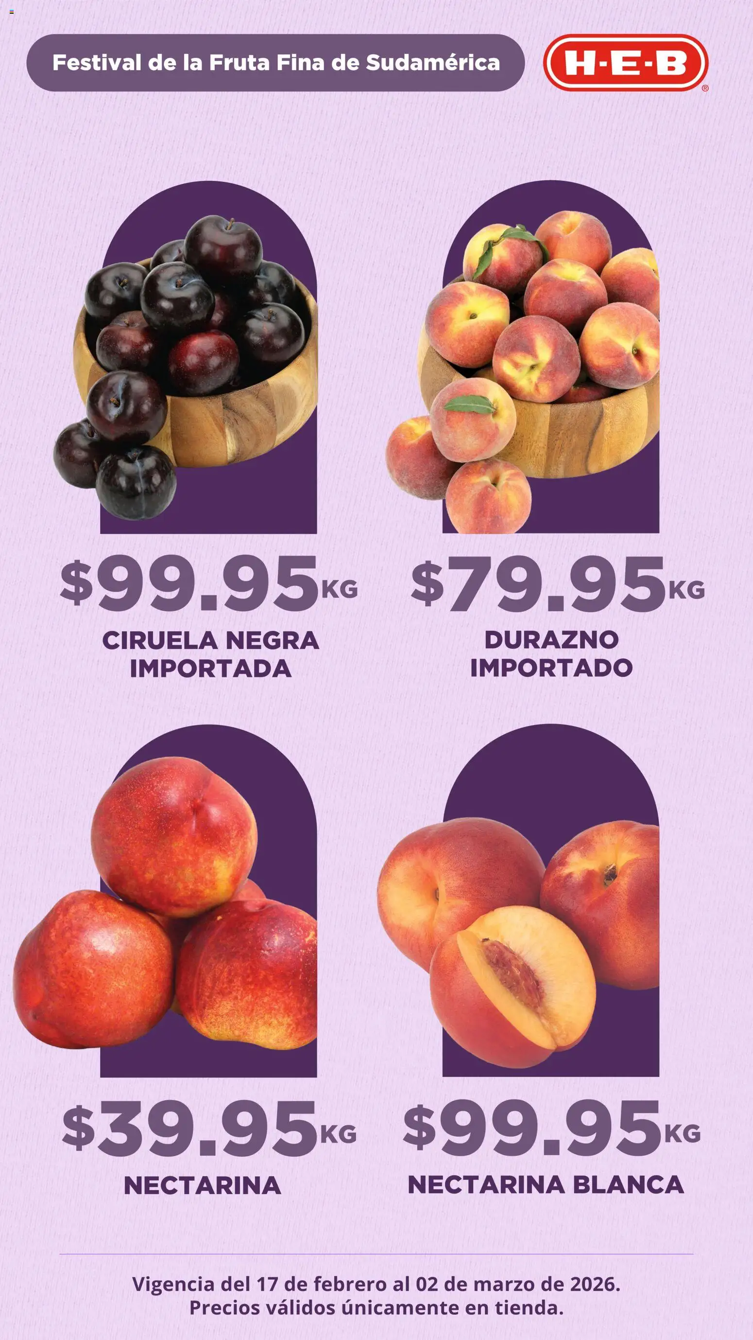 Nuevas ofertas de H-E-B válidas en toda la República Mexicana desde el 17.02.2026. ¡Encuentra las mejores ofertas en H-E-B folleto Festival fruta fina sudamerica! | Página: 2 | Productos: Durazno
