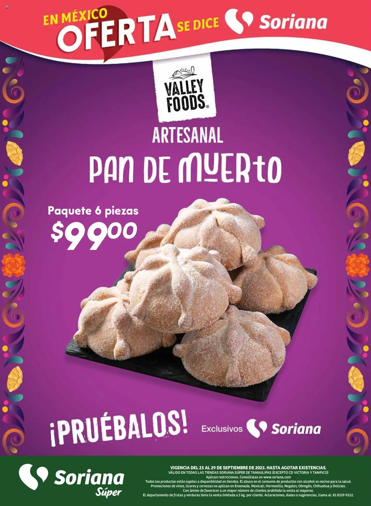 Nuevas ofertas de Soriana válidas en toda la República Mexicana desde el 25.09.2025. ¡Encuentra las mejores ofertas en Soriana - Fin de Semana Súper: Tamaulipas (excepto Cd. Victoria y Tampico)! | Página: 5 | Productos: Pan