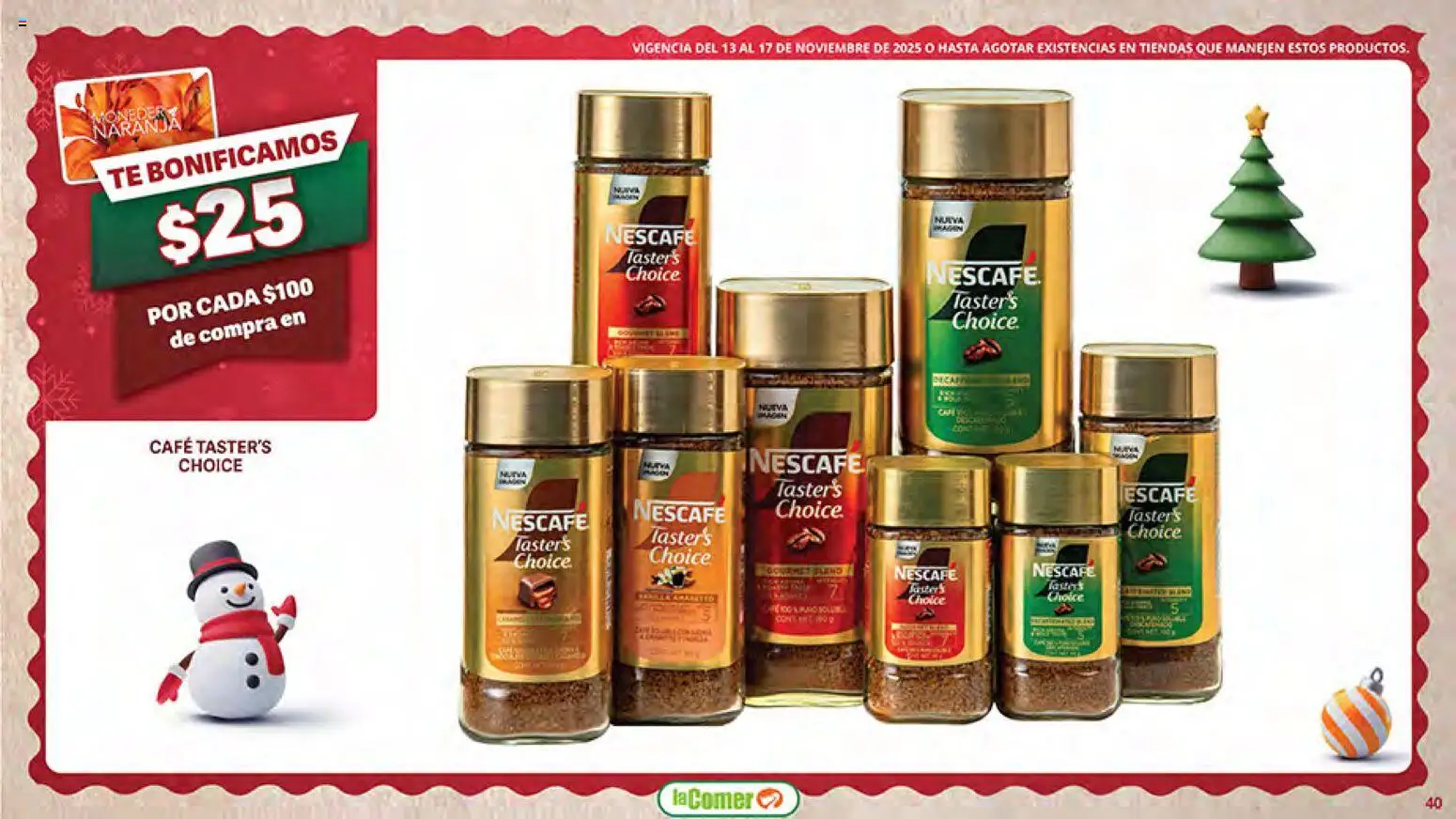 Nuevas ofertas de La Comer válidas en toda la República Mexicana desde el 13.11.2025. ¡Encuentra las mejores ofertas en La Comer Buen Fin ! | Página: 40 | Productos: Café, Té