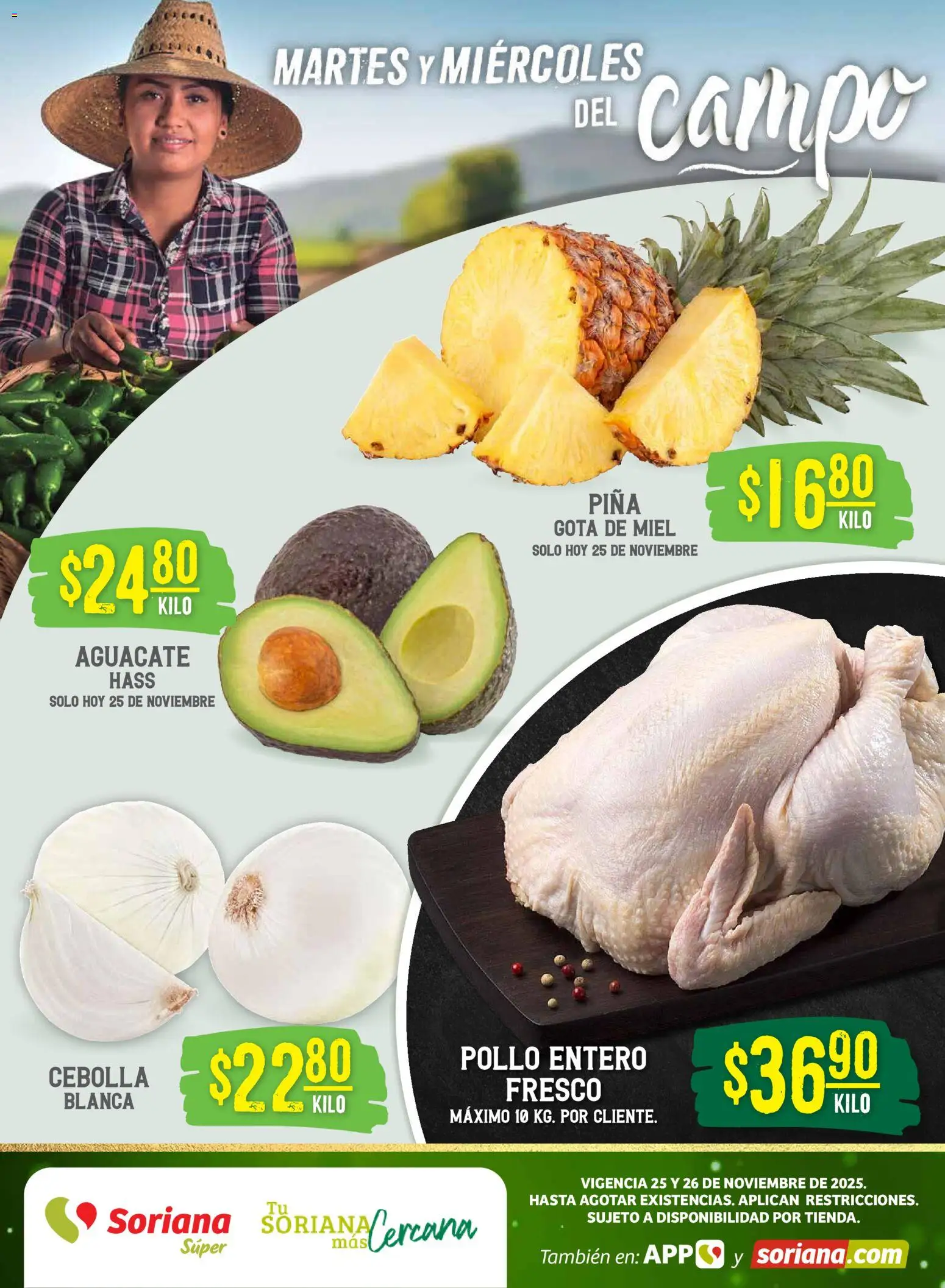 Nuevas ofertas de Soriana válidas en toda la República Mexicana desde el 25.11.2025. ¡Encuentra las mejores ofertas en Soriana - Martes y Miércoles del Campo Súper: Ags, Nay, Jal, Qro, Col, Mich, Gto, Hgo, Tlax, Mor, Pue, Gro, Oax, Edo. de Mex, Vall! | Página: 1 | Productos: Pollo, Cebolla, Aguacate, Piña