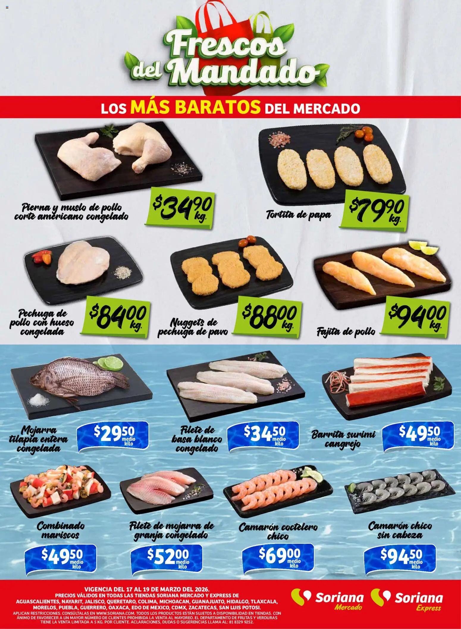 Nuevas ofertas de Soriana válidas en toda la República Mexicana desde el 17.03.2026. ¡Encuentra las mejores ofertas en Soriana Frescos del Mandado Mercado: Ags, Nay, Jal, Qro, Col, Mich, Gto, Hgo, Tlax, Mor, Pue, Gro, Oax, Edo. de Mex, CDMX, Zac y! | Página: 2 | Productos: Pollo, Papa